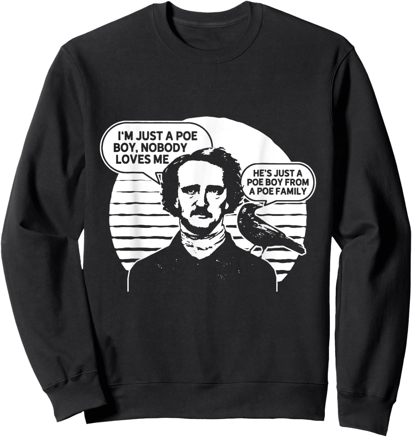 I'm Just a Poe Boy Nobody Loves Me bookworm Sweatshirt - Sweatshirt | Black