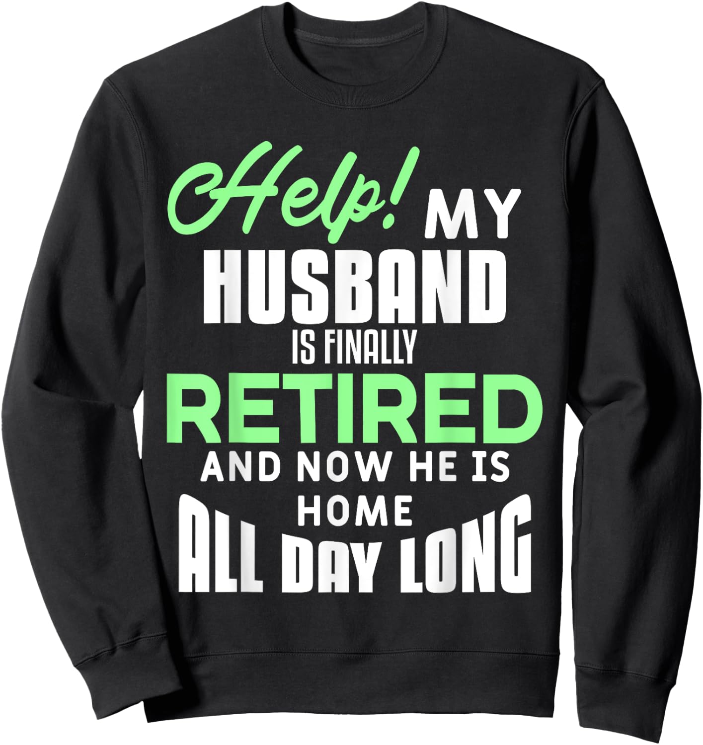 Funny Retired Husband Retirement Quote For A Wife Sweatshirt - Sweatshirt | Black