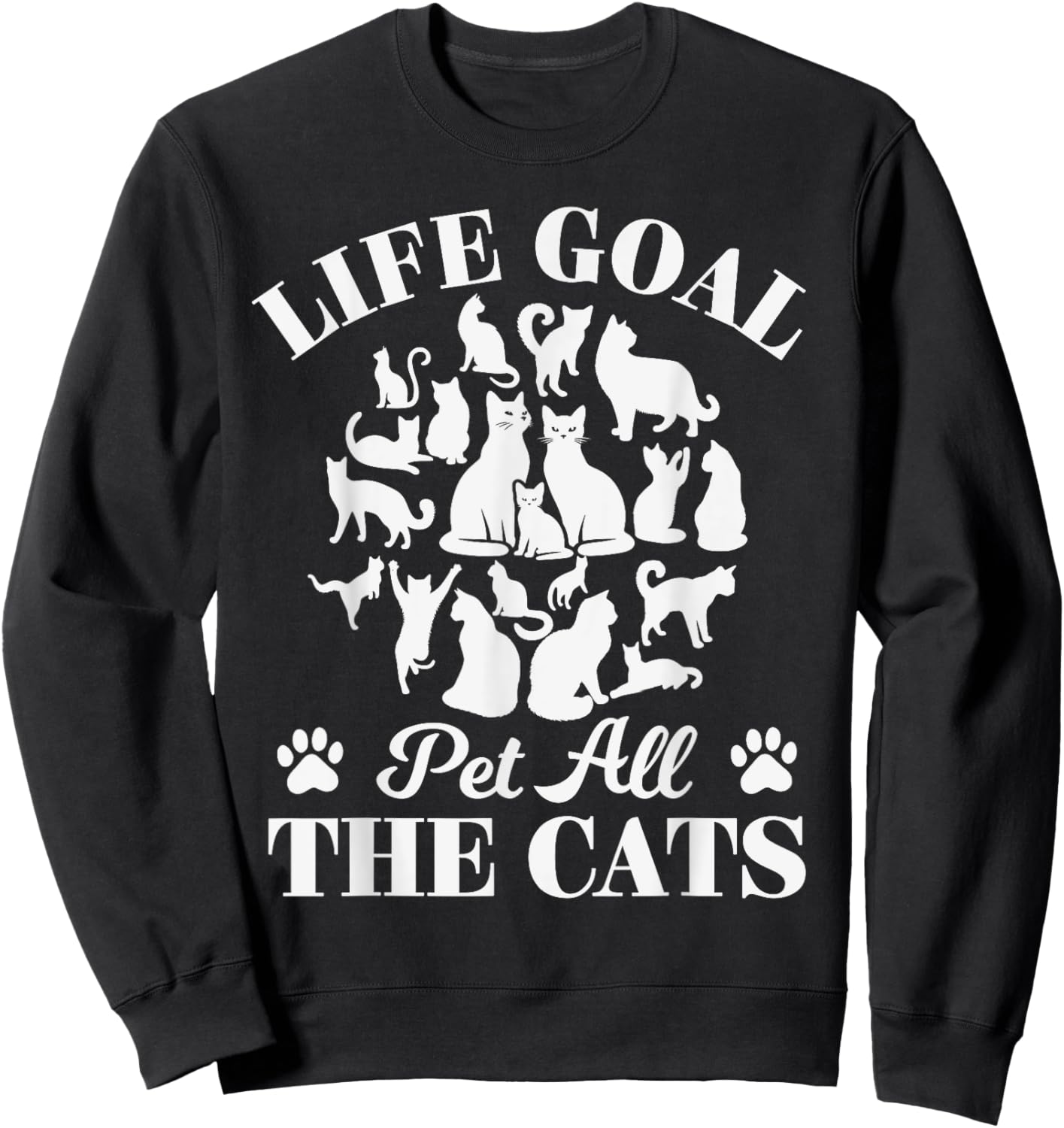 Life Goal Pet All The Cats Cat Dad Cat Mom Cats Lover Sweatshirt - Sweatshirt | Black