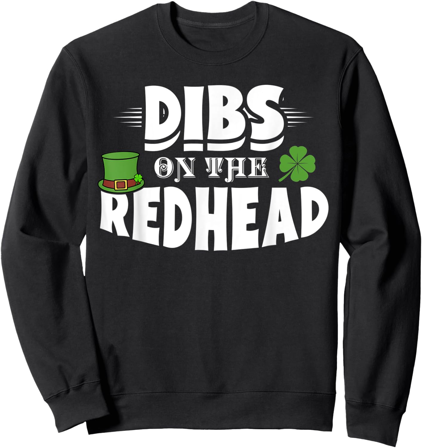 Dibs On The Redhead Funny St. Patrick's Day Red Hair Gift Sweatshirt - Sweatshirt | Black