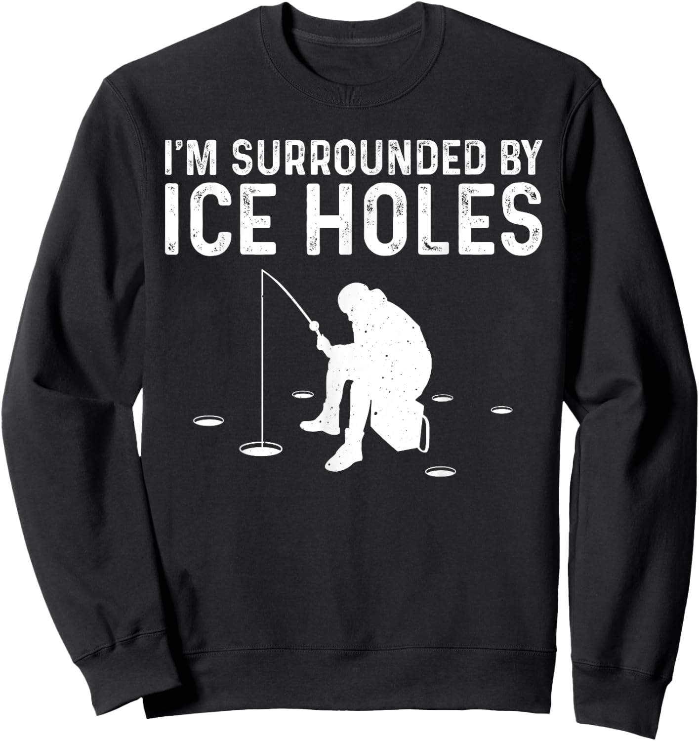 Funny Ice Fishing Gift Women Snow Holes Fishermen Sweatshirt - Sweatshirt | Black