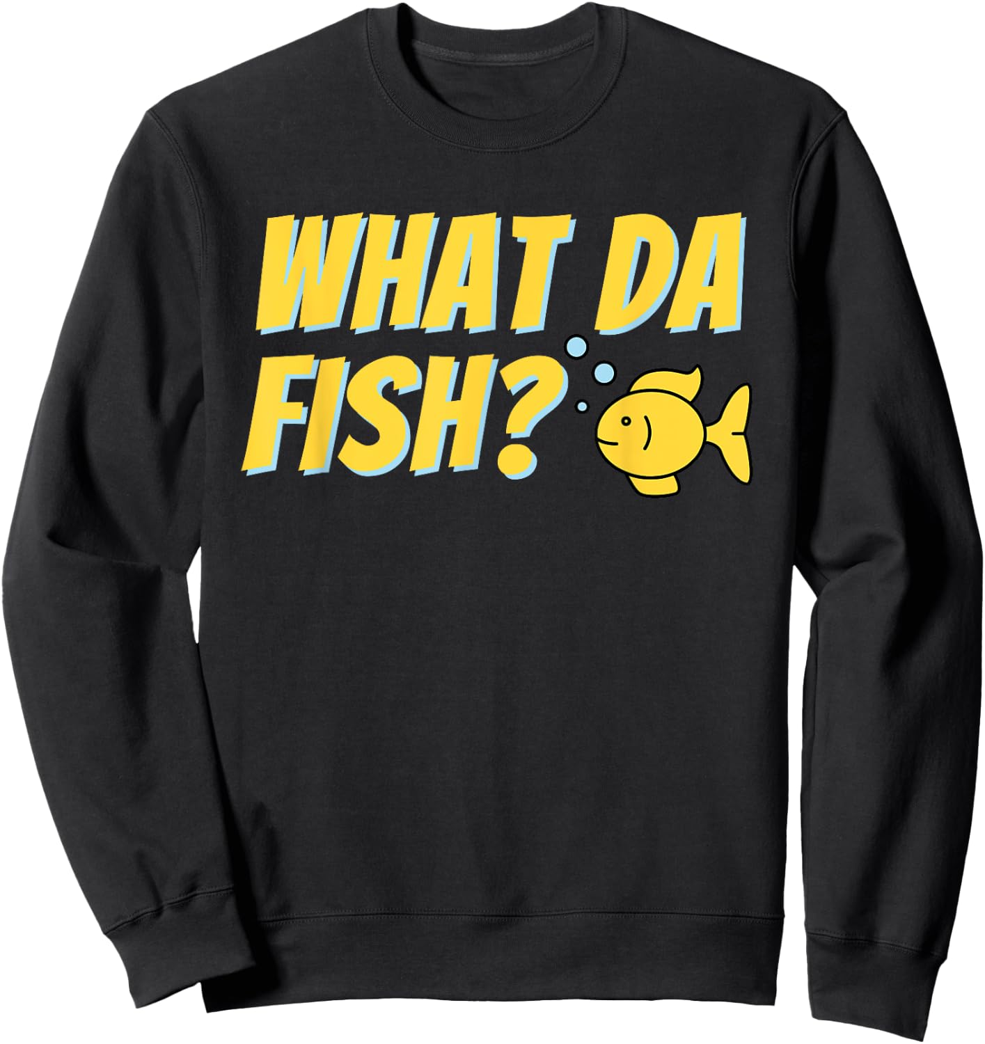 What da Fish? - Fish Keeper Fishkeeping Aquascaper Aquarist Sweatshirt - Sweatshirt | Black