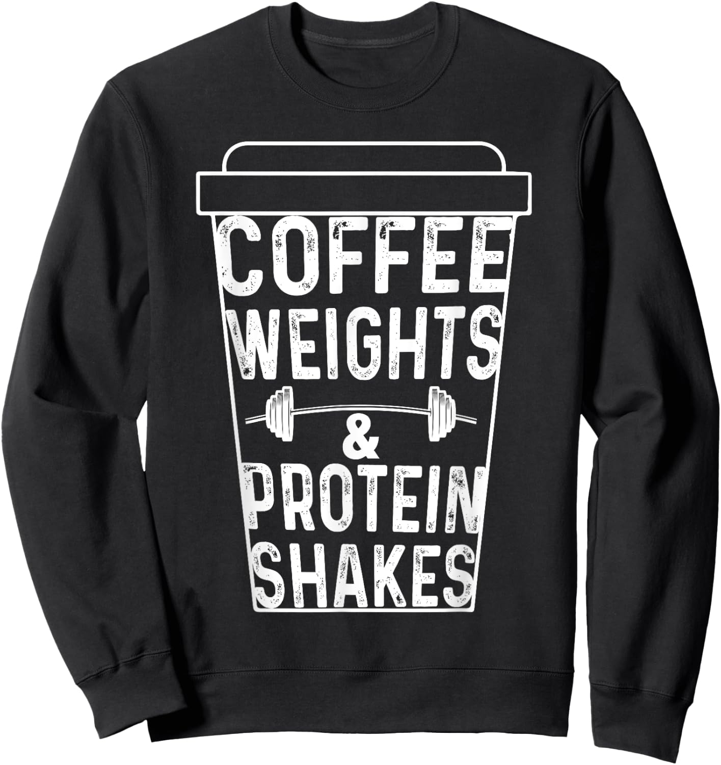 Coffee Weights Protein Shakes Bodybuilding Gym Weightlifting Sweatshirt - Sweatshirt | Black