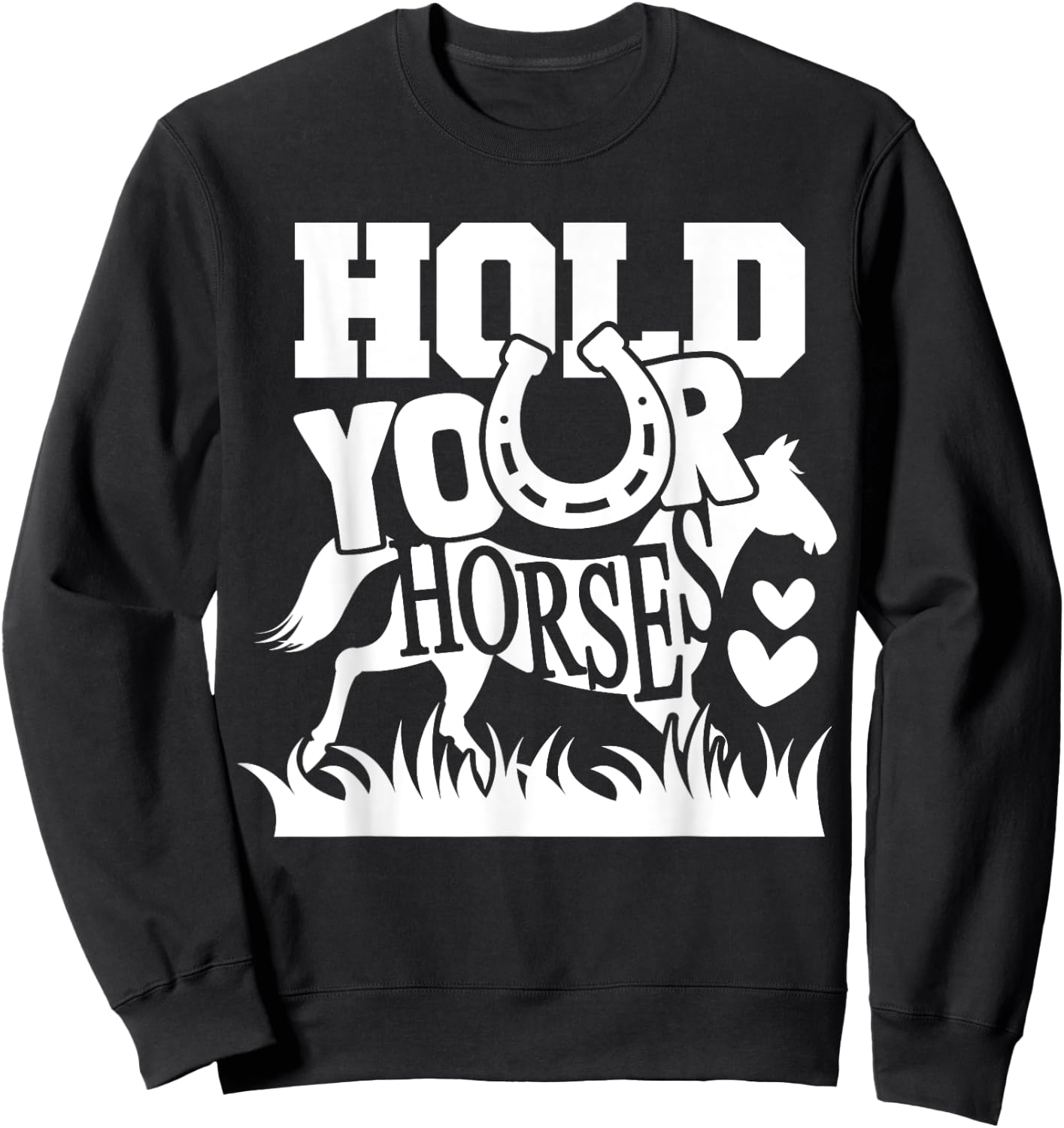 Horse Lover - Hold Your Horses Funny Sweatshirt - Sweatshirt | Black