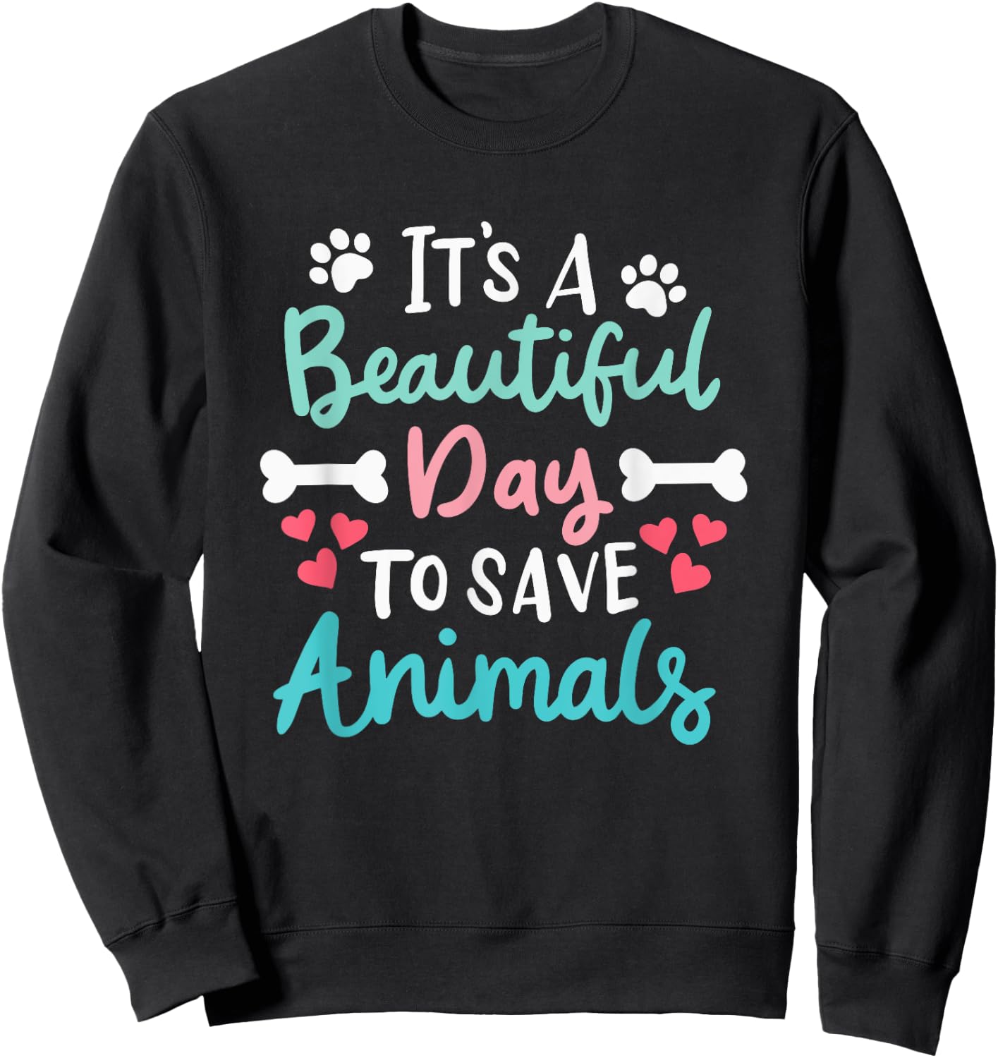 It's A Beautiful Day To Save Animals Veterinary Vet Vegan Sweatshirt - Sweatshirt | Black