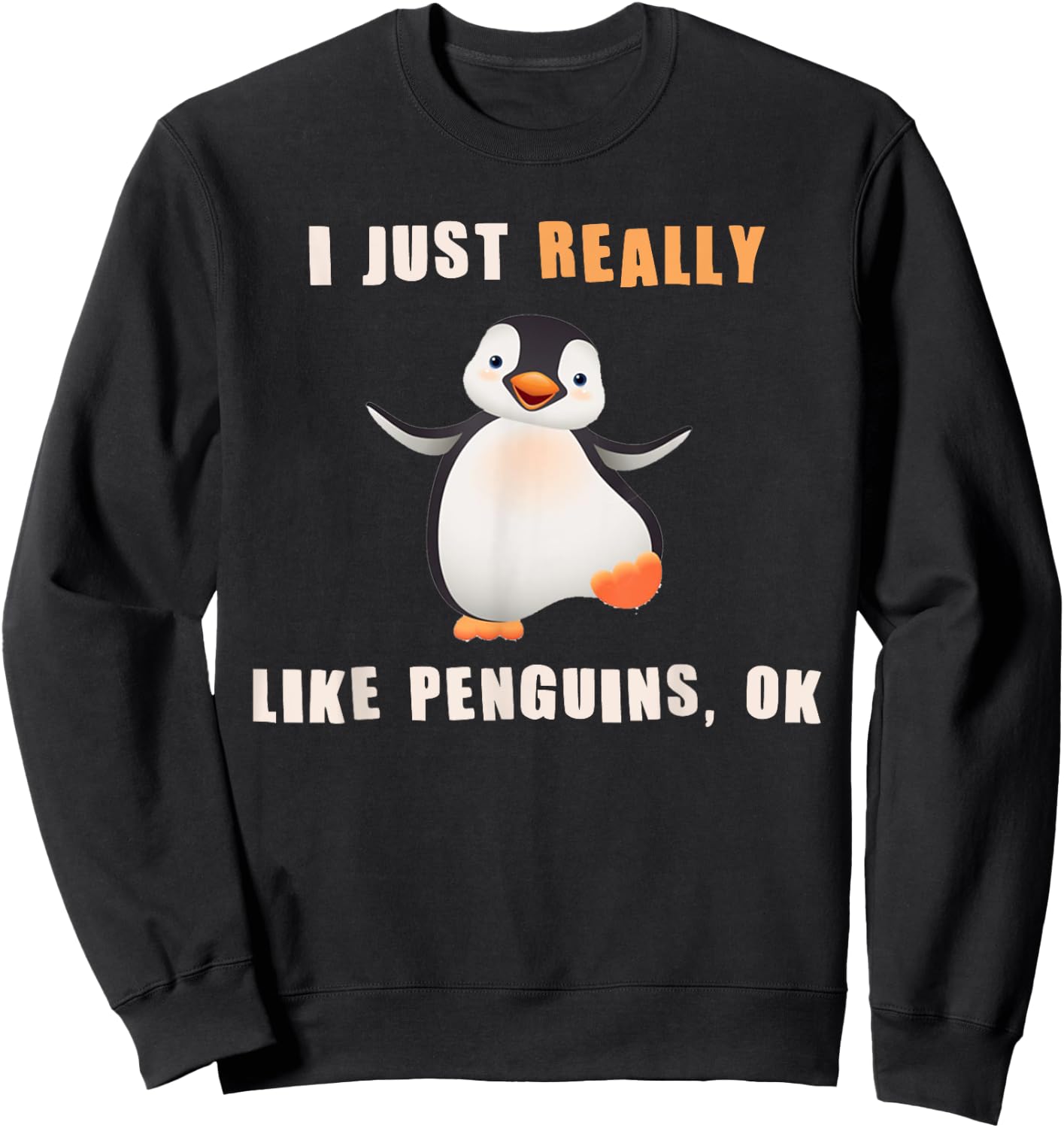 I Just Really Like Penguins Ok Shirt Funny Penguin Gift Sweatshirt - Sweatshirt | Black