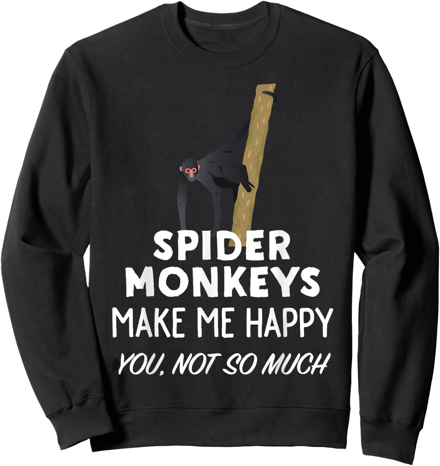 Funny Spider Monkey Gift | Spider Monkeys Make Me Happy Sweatshirt - Sweatshirt | Black