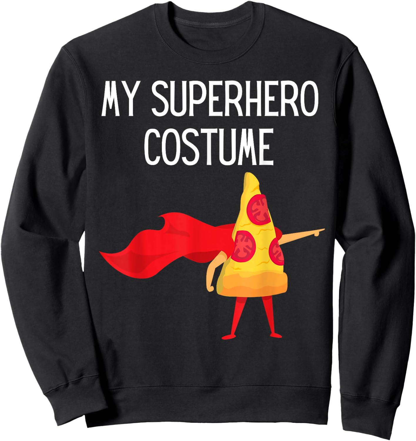 My Superhero Pizza with Cape Halloween Costume Funny Cool Sweatshirt - Sweatshirt | Black