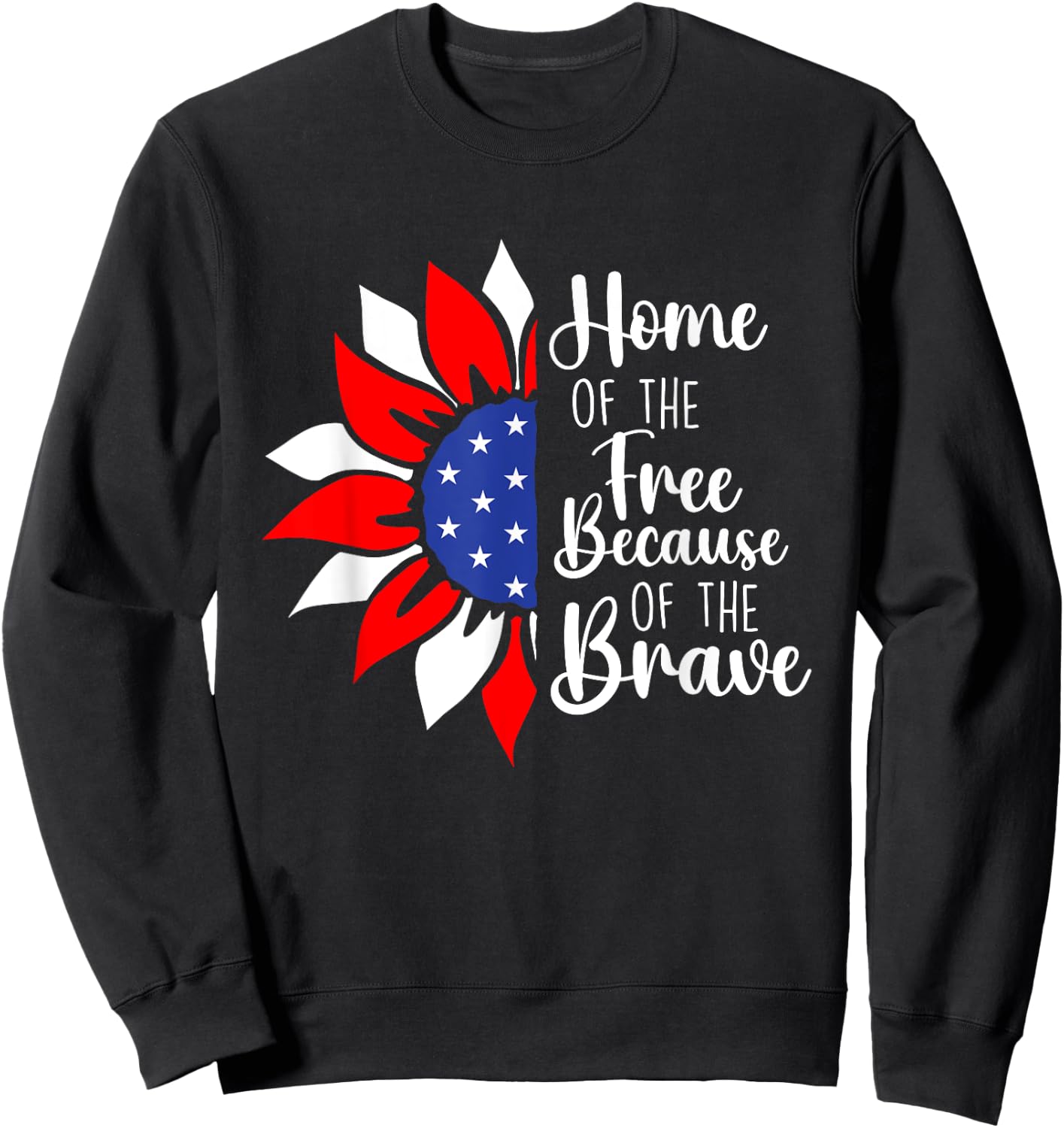Home Of The Free Because Of The Brave - Memorial Day Sweatshirt - Sweatshirt | Black