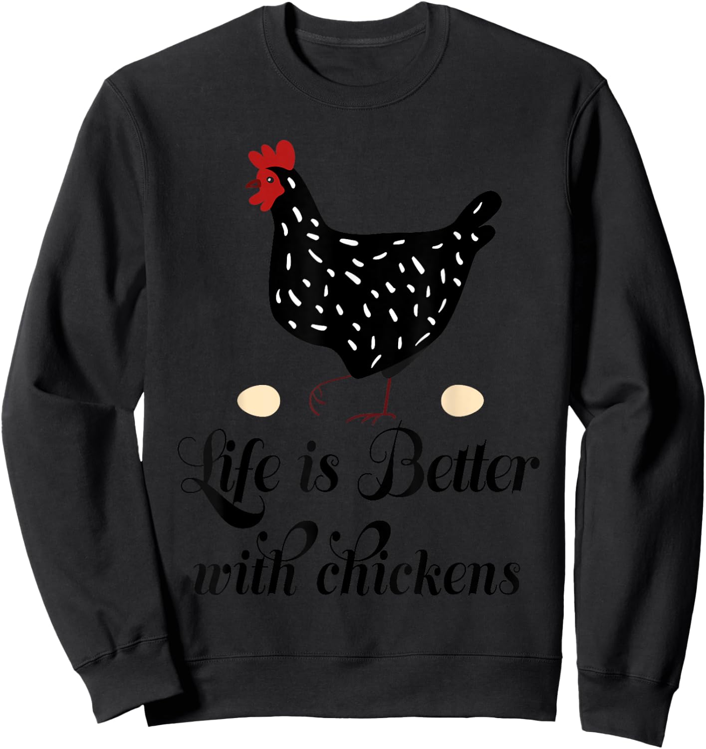 Backyard Chicken Farmer Life is Better with Chickens Sweatshirt - Sweatshirt | Black