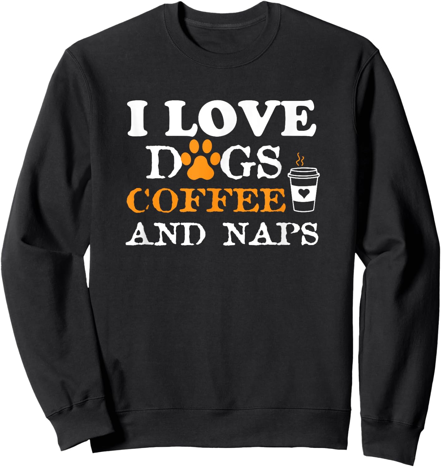 I Love Dogs Coffee & Naps Funny Dog Owner Coffee Lover Gift Women Sweatshirt - Sweatshirt | Black