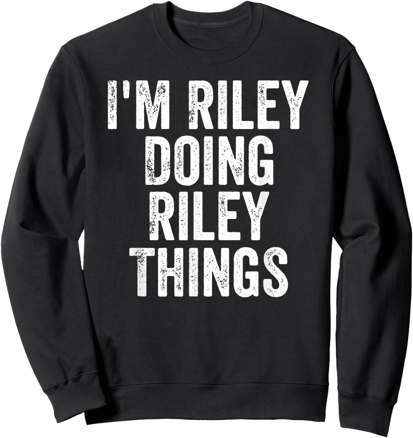 I'm Riley Doing Riley Things Shirt Personalized First Name Sweatshirt - Sweatshirt | Black