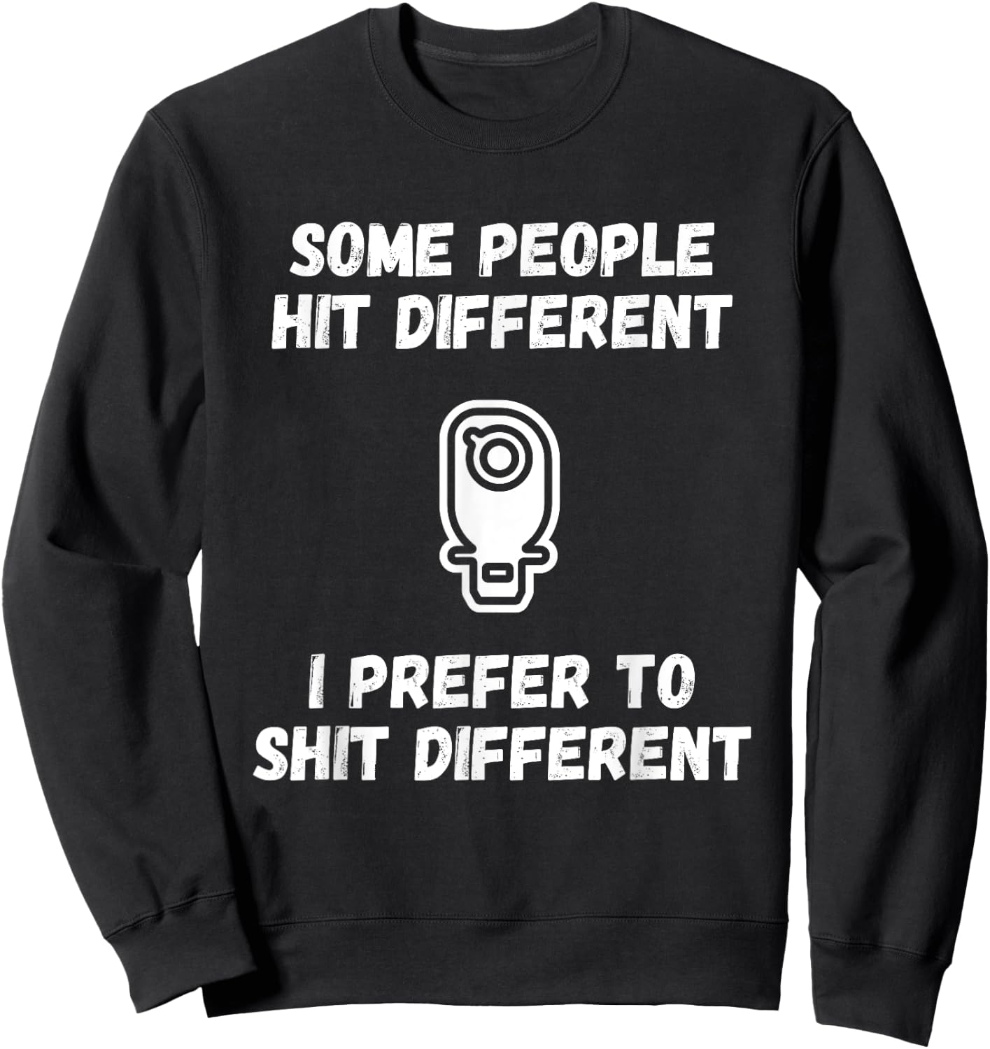 Funny Ostomy Ostomate Patient - Colostomy Shit Different Sweatshirt - Sweatshirt | Black