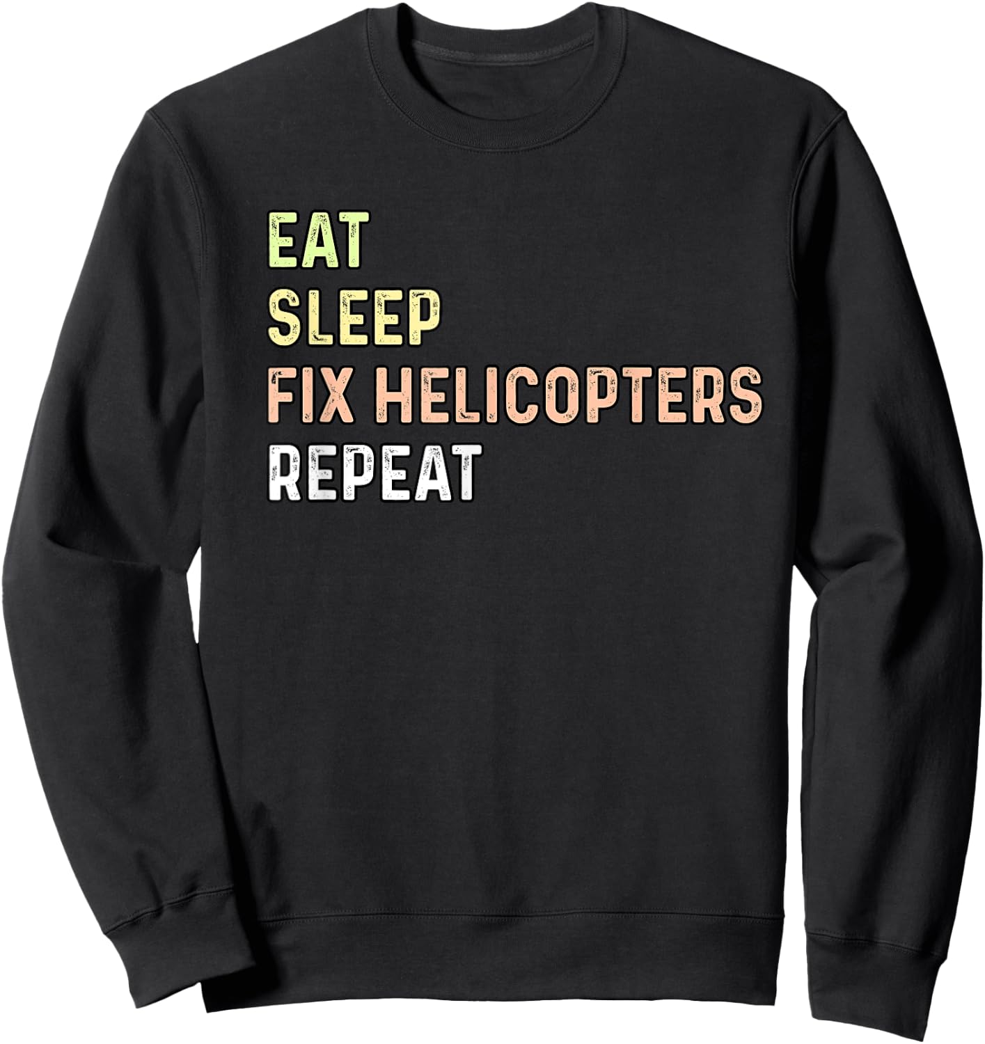 Eat Sleep Fix Helicopters Repeat - Aircraft Mechanic & Pilot Sweatshirt - Sweatshirt | Black