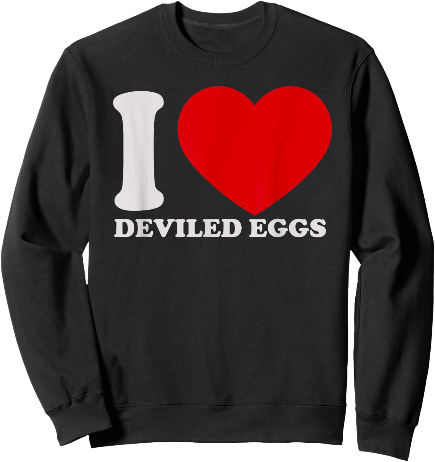 I love Deviled Eggs I heart DEVIled Eggs for DEVIled Eggs Sweatshirt - Sweatshirt | Black