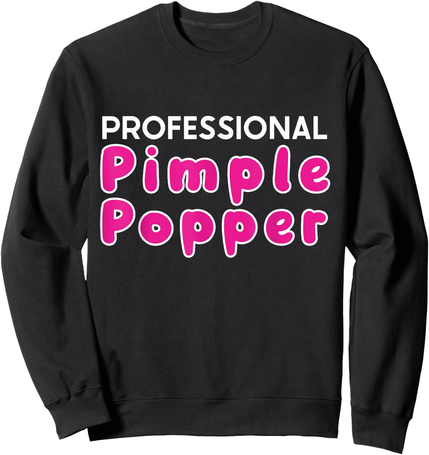 Funny Professional Pimple Popper Skin Doctor Derma Sweatshirt - Sweatshirt | Black