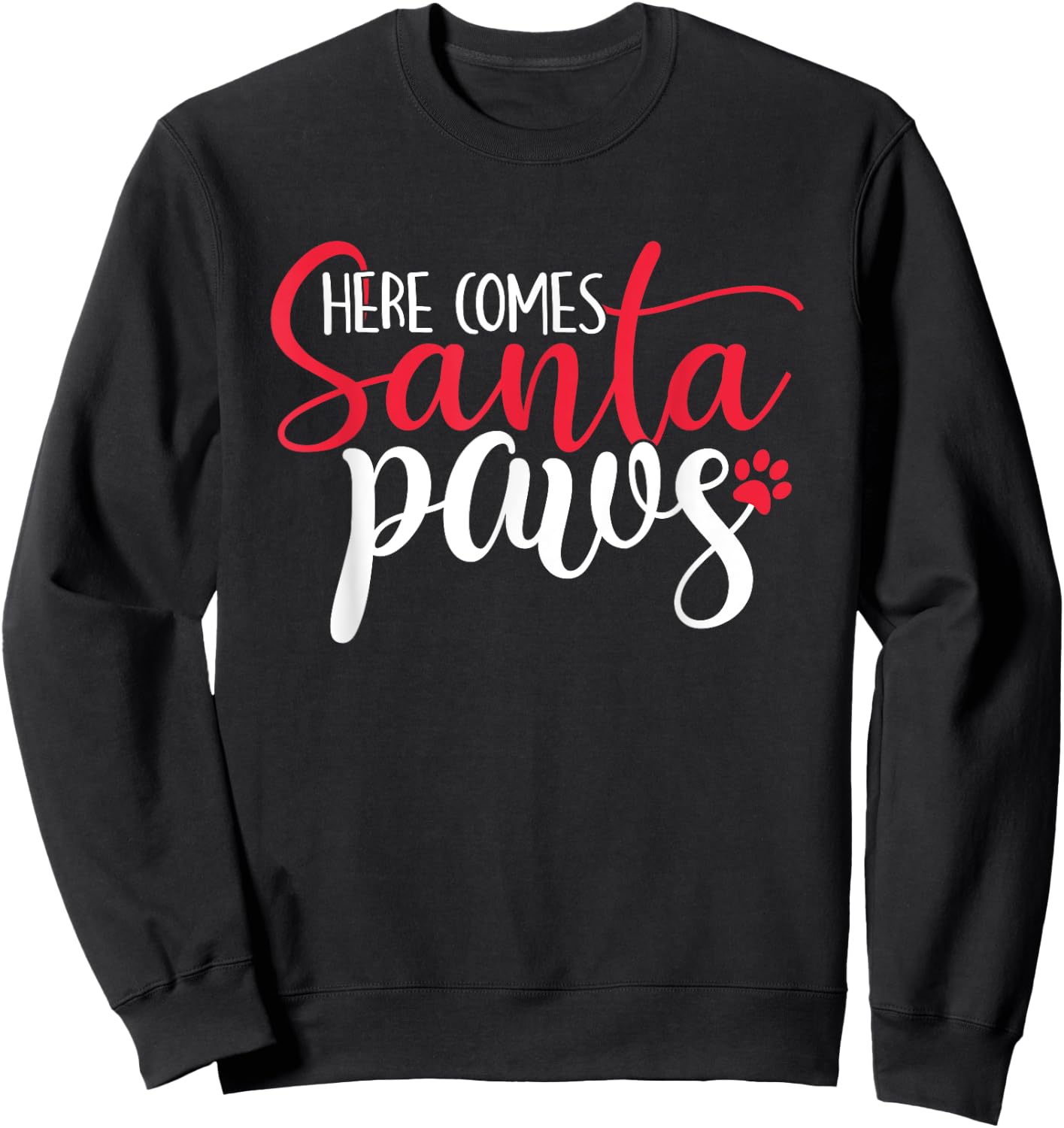 Here Comes Santa Claus Paws Funny Christmas Dog Joke Paw Women Kids Sweatshirt - Sweatshirt | Black