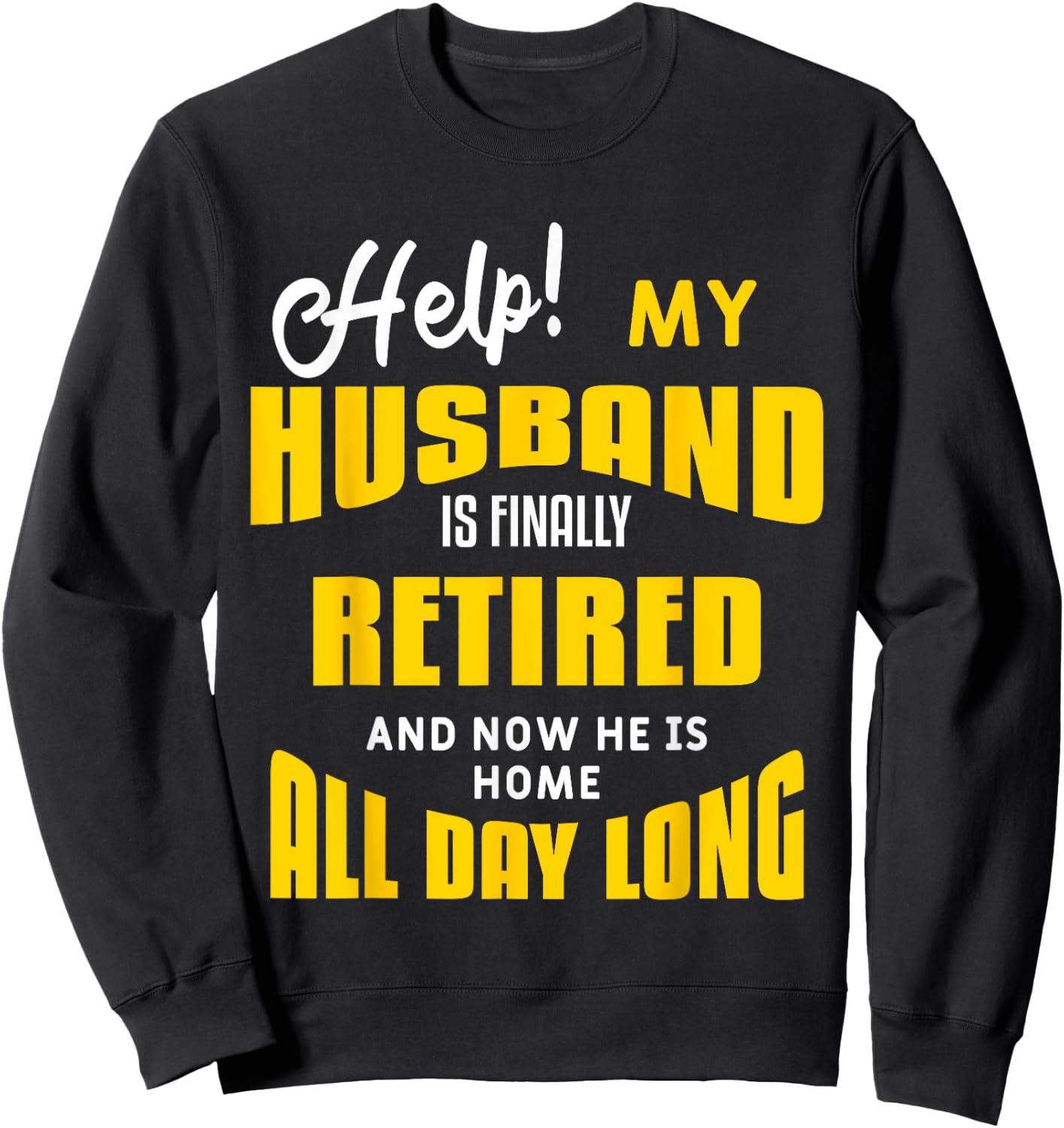 Funny Retired Husband Retirement Quote For A Wife Sweatshirt - Sweatshirt | Black