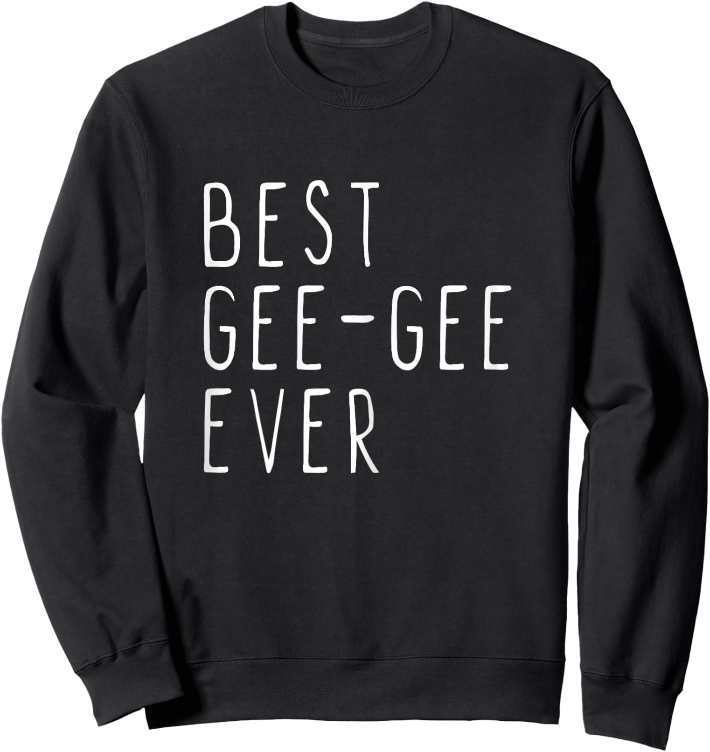 Best Gee-Gee Ever Family Cool GeeGee Sweatshirt - Sweatshirt | Black