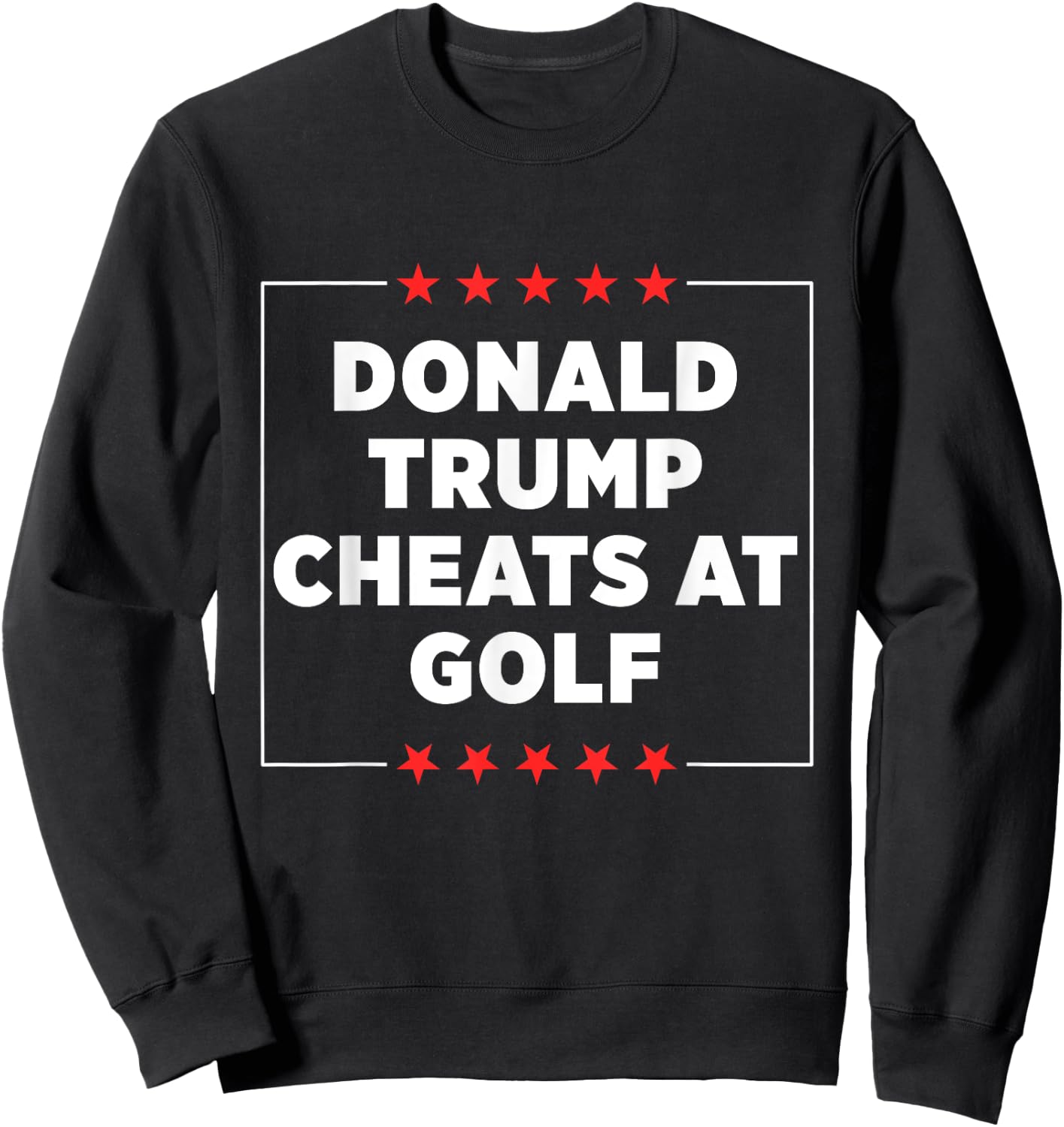 Donald Trump Cheats at Golf Sweatshirt - Sweatshirt | Black