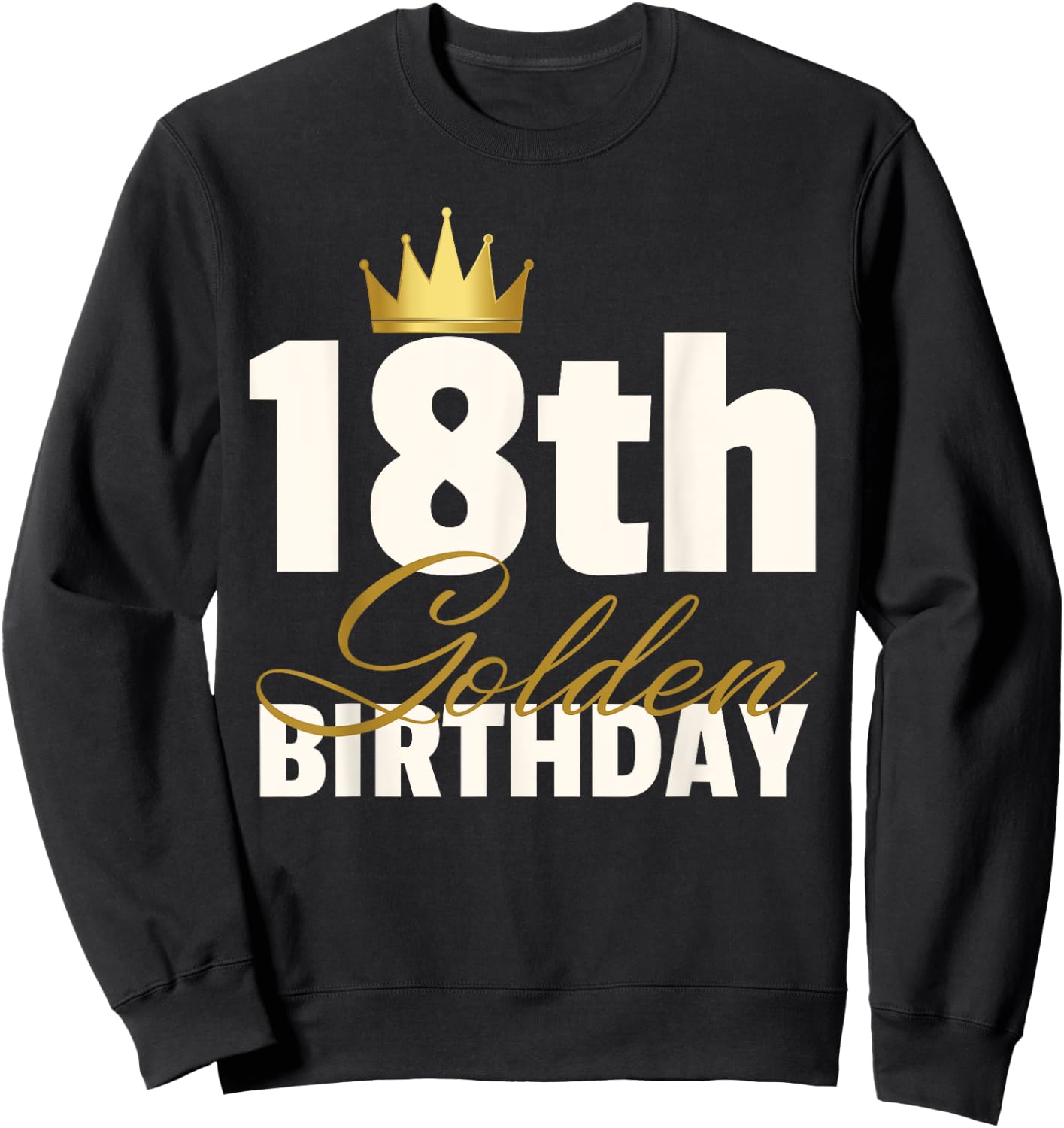 18th Golden Birthday Year Age Crown Sweatshirt - Sweatshirt | Black