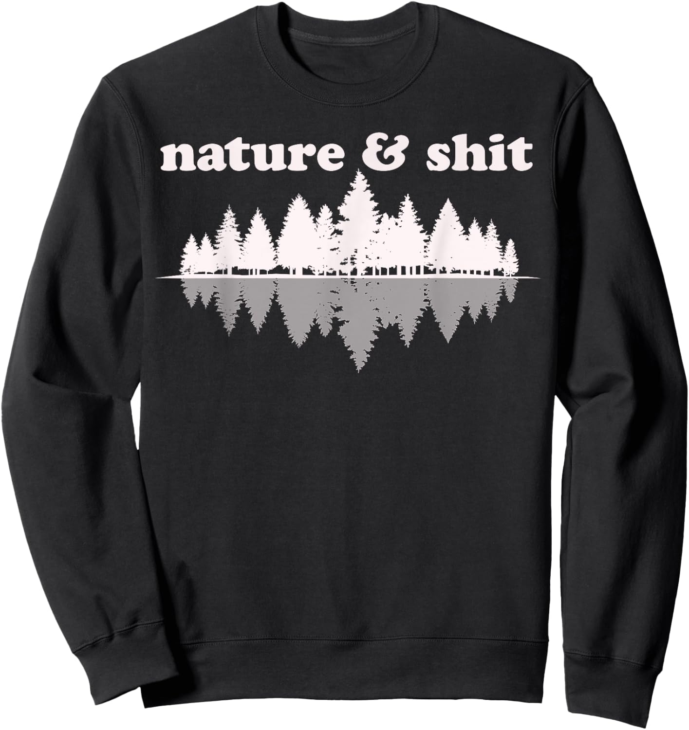 Nature & Shit Funny Vintage Retro Hiking Outdoors Lover Gift Sweatshirt - Sweatshirt | Black