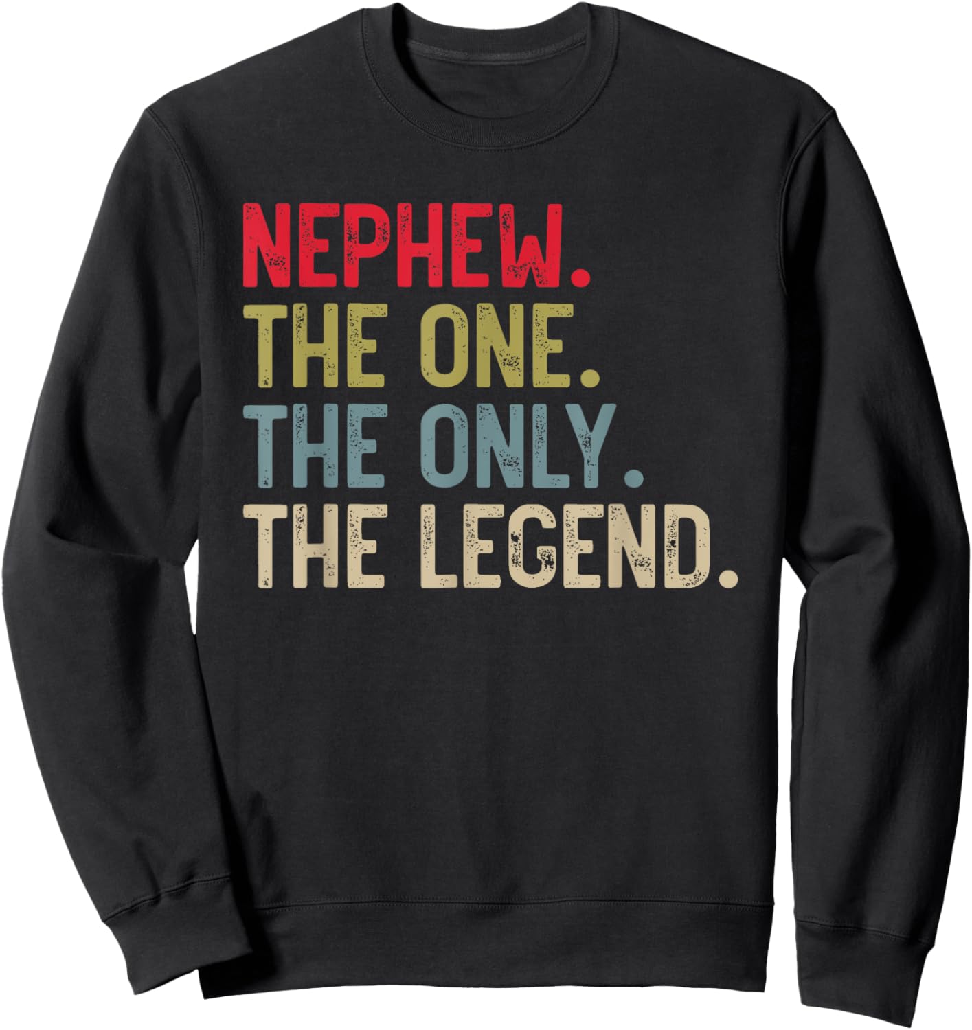 Nephew The One The Only The Legend for Nephew Sweatshirt - Sweatshirt | Black