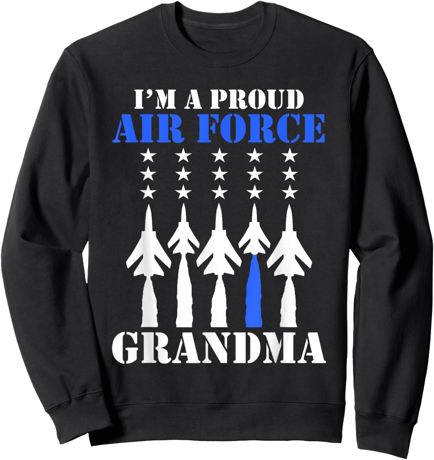 I'm A Proud Air Force Grandma Military Grandson Sweatshirt - Sweatshirt | Black