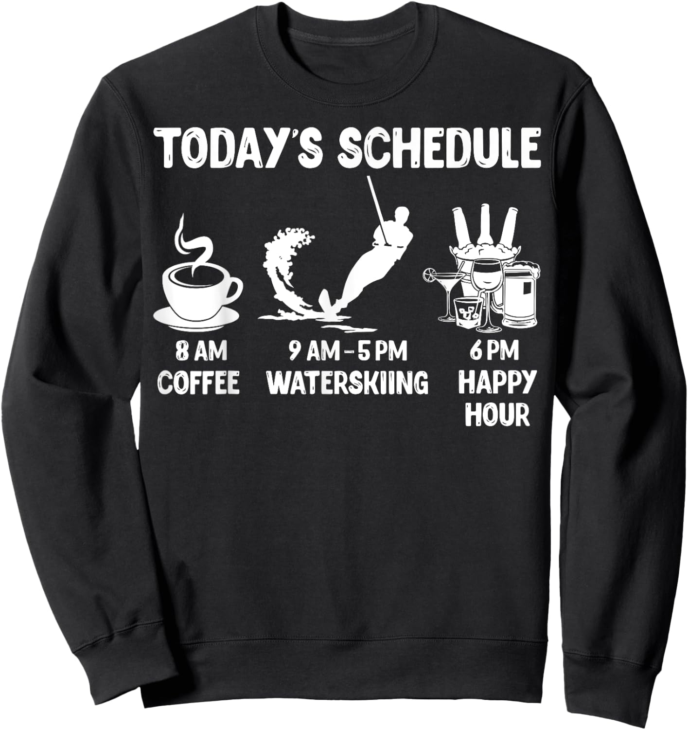 Waterskiing Design Gift - Today's Schedule Sweatshirt - Sweatshirt | Black
