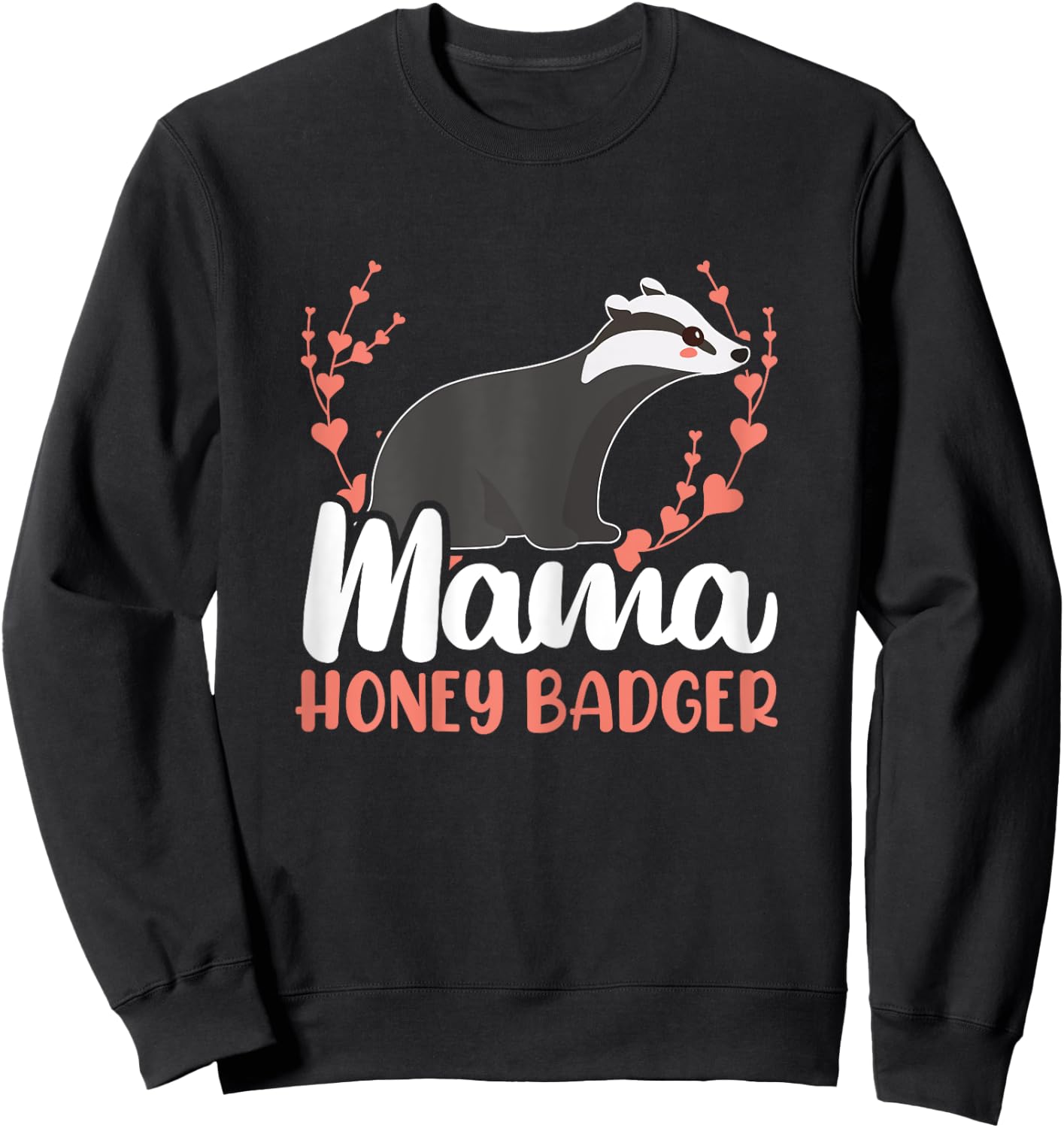 Mama Honey Badger Fearless Animal Ratel Courageous Carnivore Sweatshirt - Sweatshirt | Black