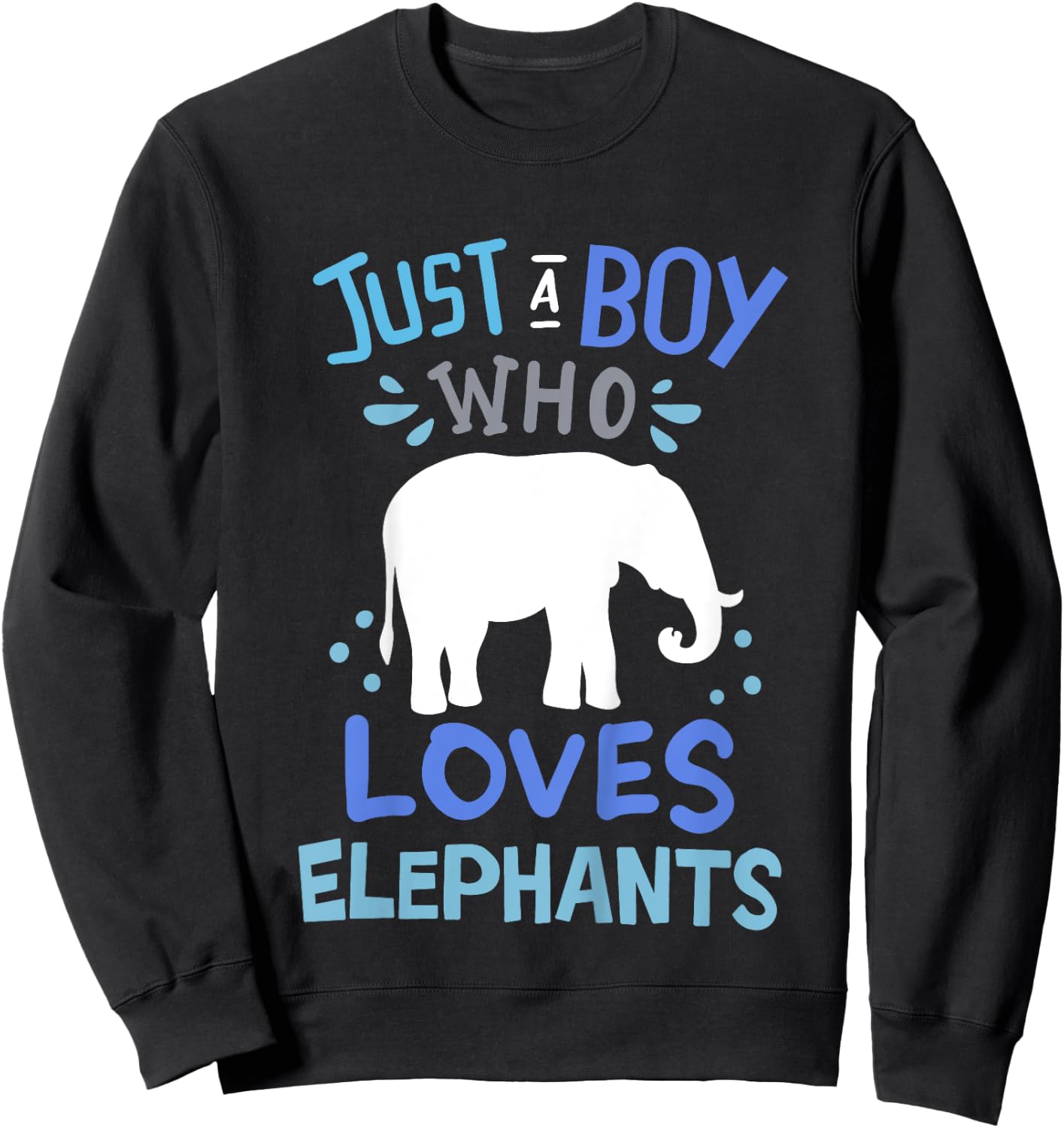 Kids Elephant Just A Boy Who Loves Elephants Gift Sweatshirt - Sweatshirt | Black