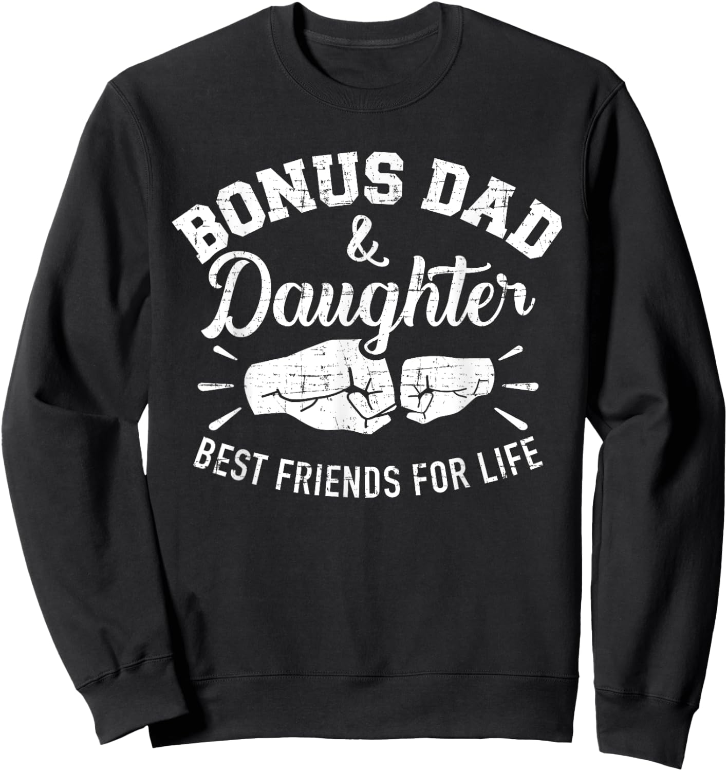 Bonus dad and daughter best friends for life Sweatshirt - Sweatshirt | Black