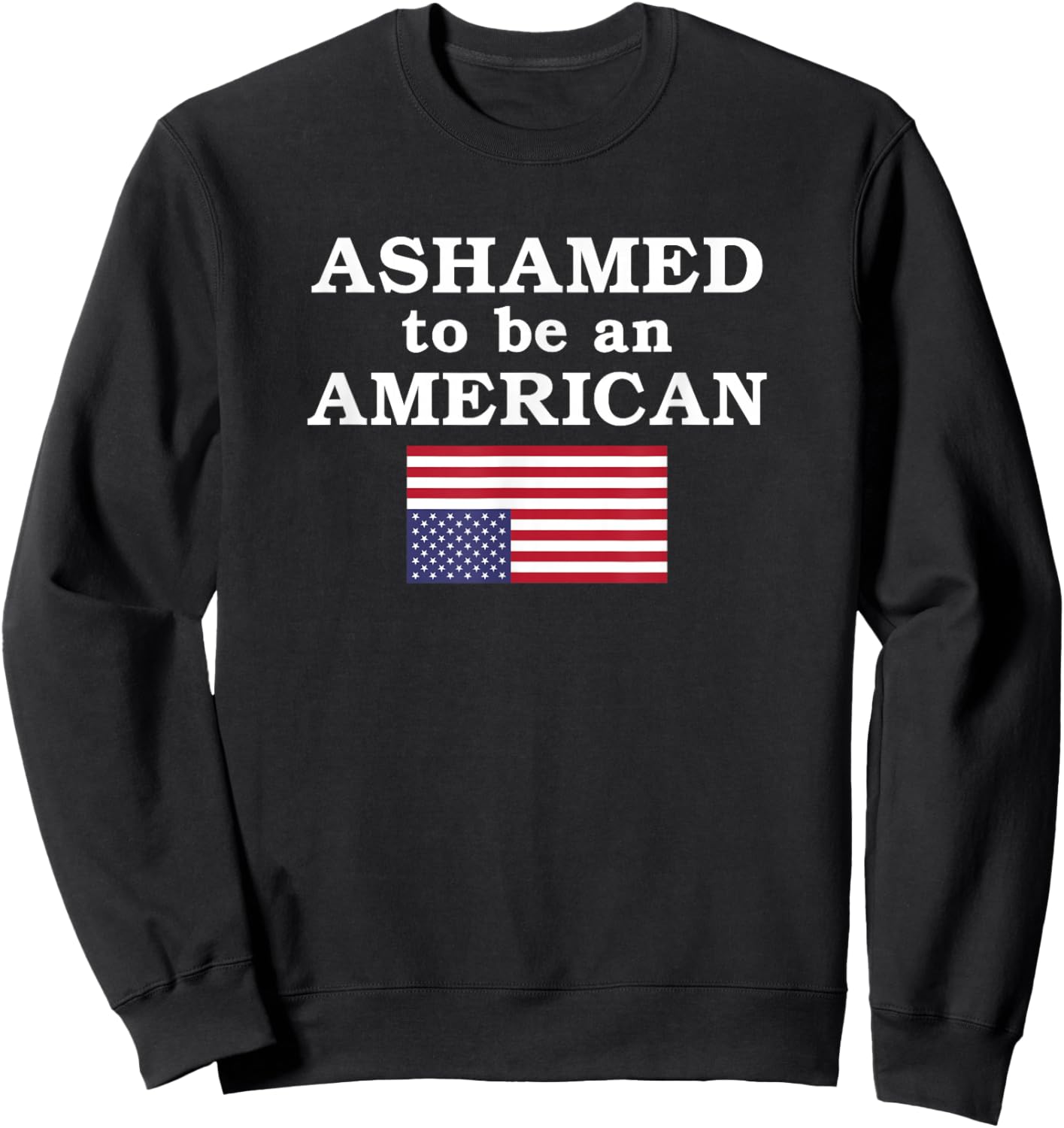 Ashamed to be an American Sweatshirt - Sweatshirt | Black