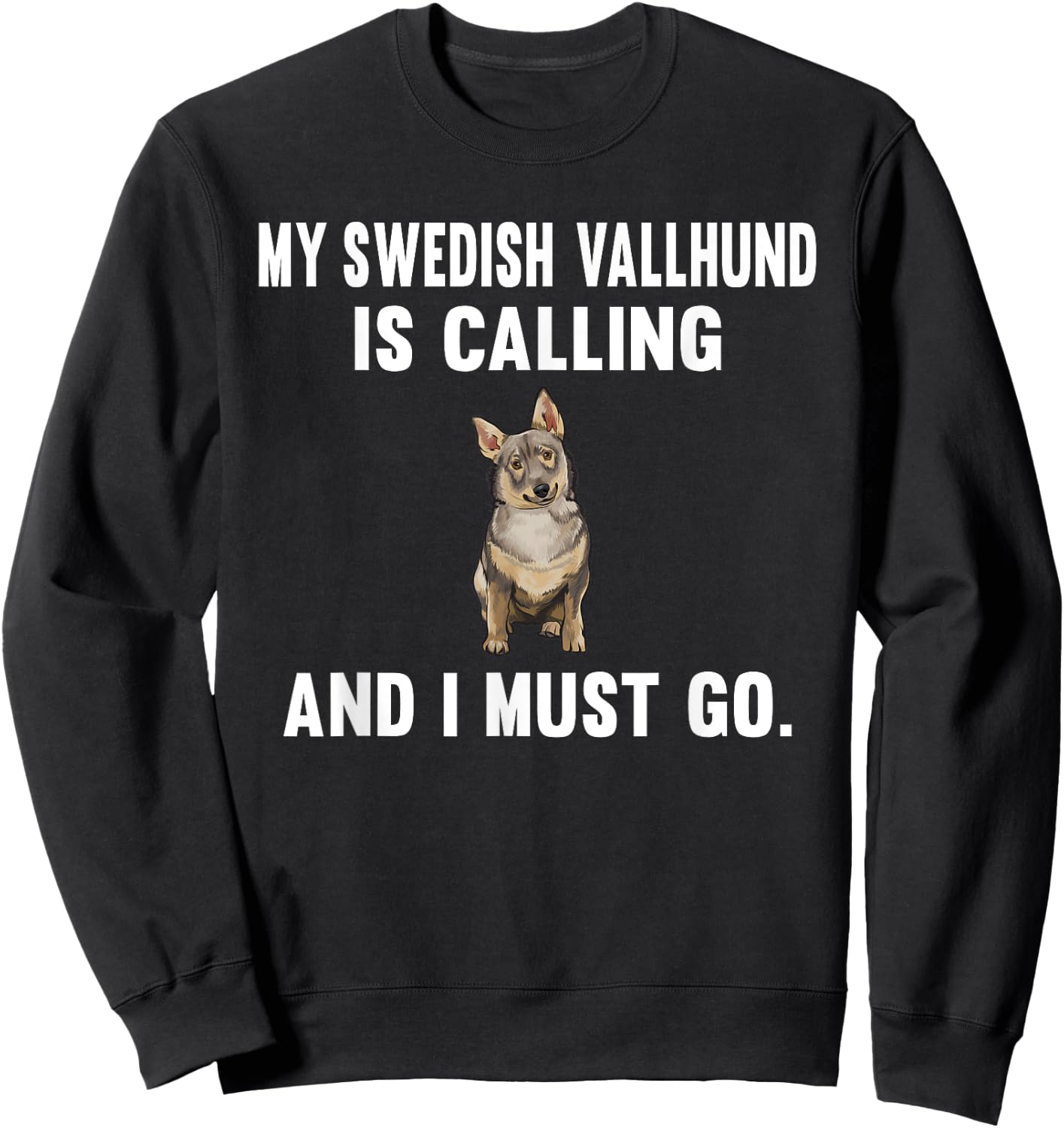 Funny My Swedish Vallhund Is Calling And i Must Go Dog Men Women Sweatshirt - Sweatshirt | Black
