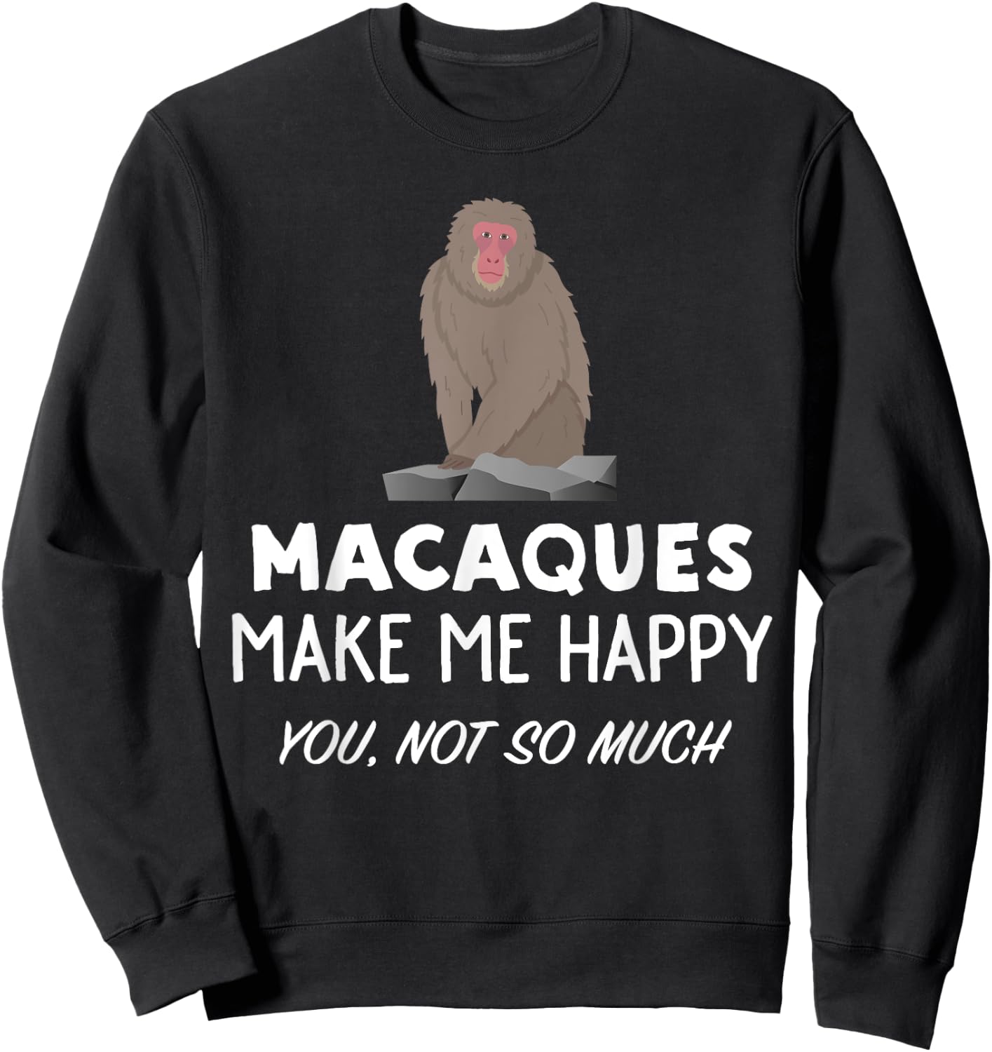 Macaque Monkey Lover Gift | Macaques Make Me Happy Sweatshirt - Sweatshirt | Black