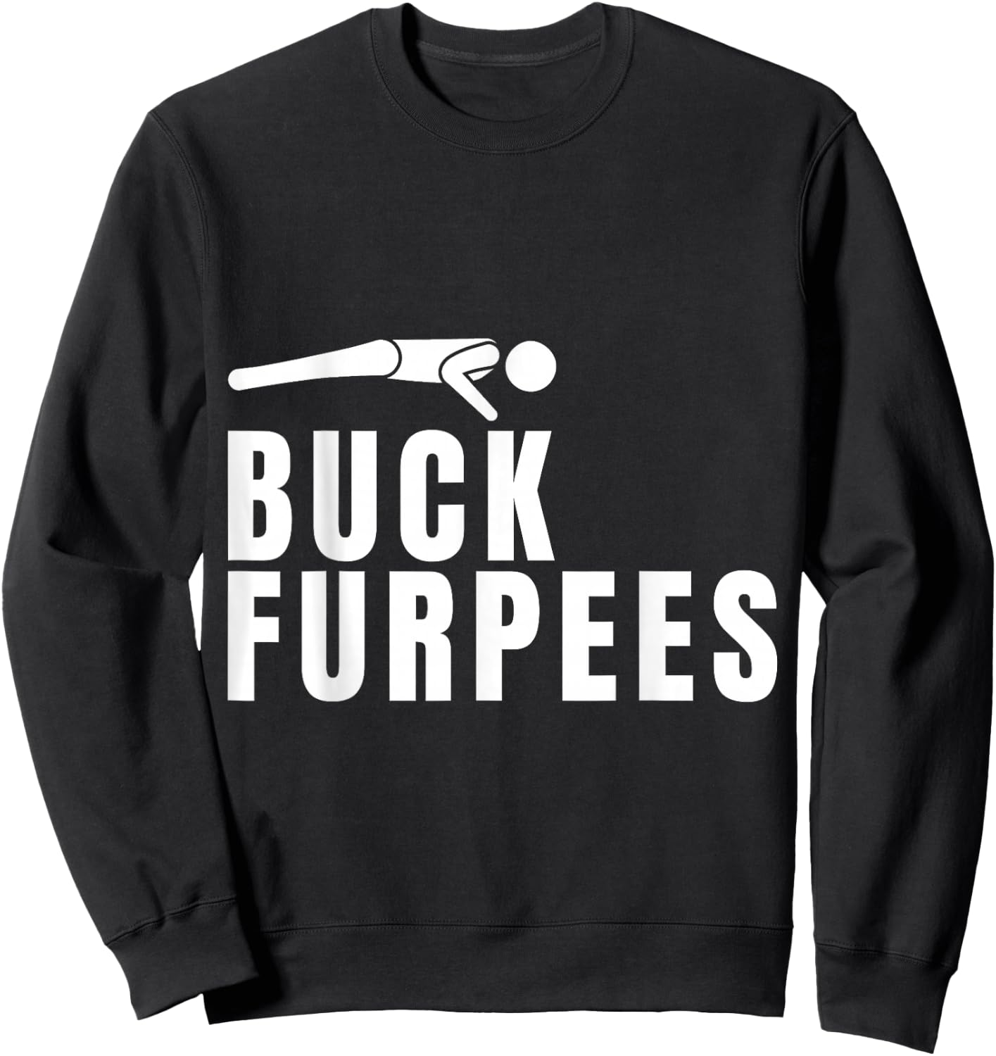 Buck Furpees Funny Gym Workout Fitness Cardio Squat Sport Sweatshirt - Sweatshirt | Black