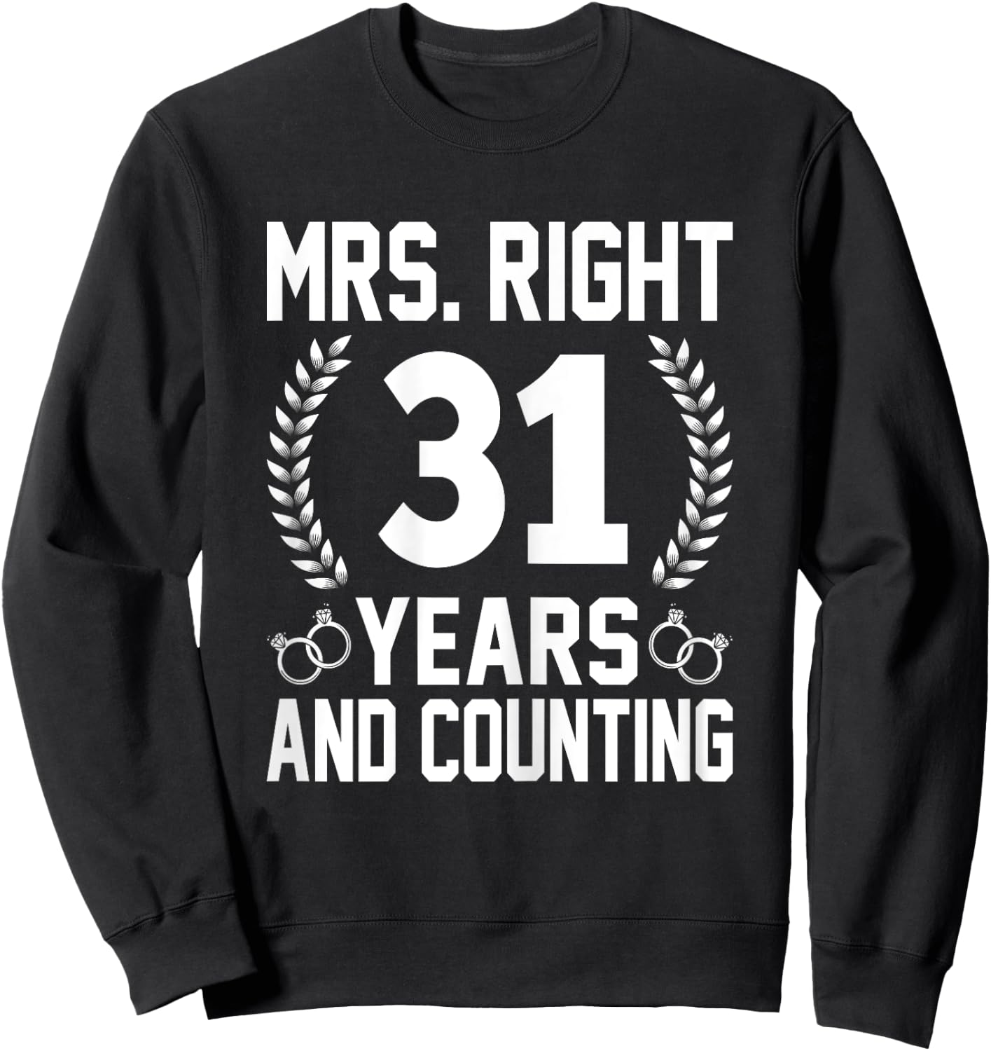 Mrs. Right 31 Years and Counting - 31th Wedding Anniversary Sweatshirt - Sweatshirt | Black