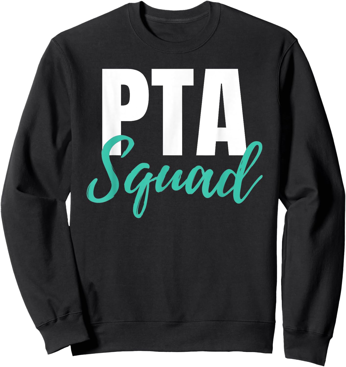 PTA Squad Parent Teacher Association Men Women Sweatshirt - Sweatshirt | Black