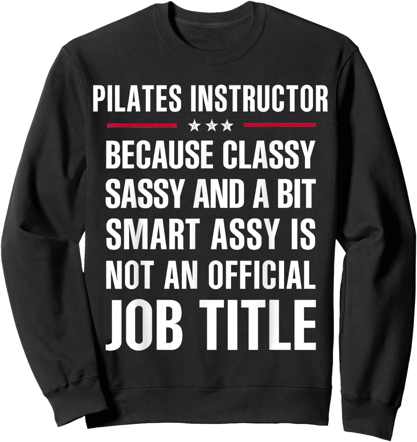 Inked - Gift Classy Sassy Smart Assy PILATES INSTRUCTOR Sweatshirt - Sweatshirt | Black