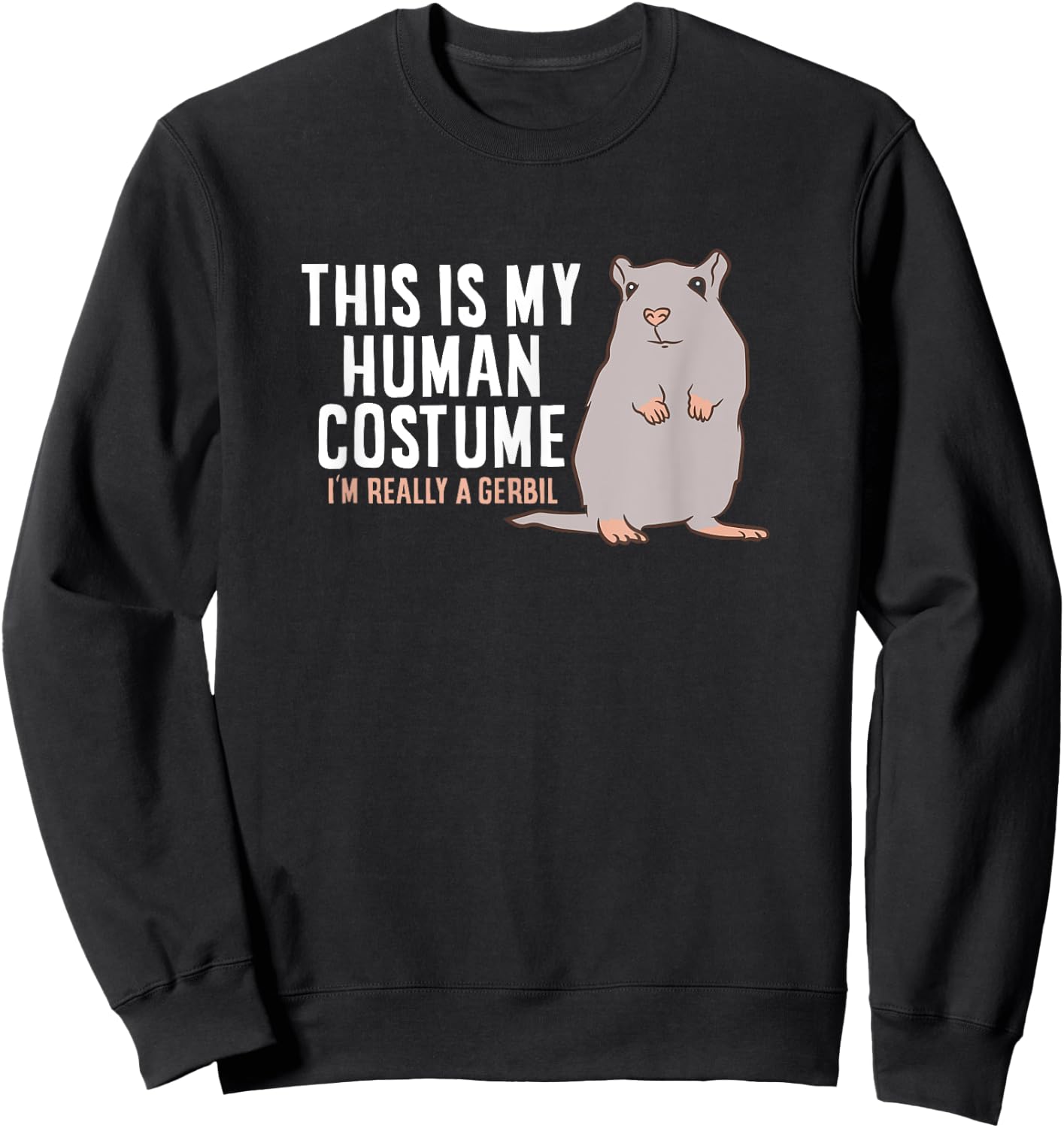 Gerbil This Is My Human Costume I'm Really A Gerbil Sweatshirt - Sweatshirt | Black
