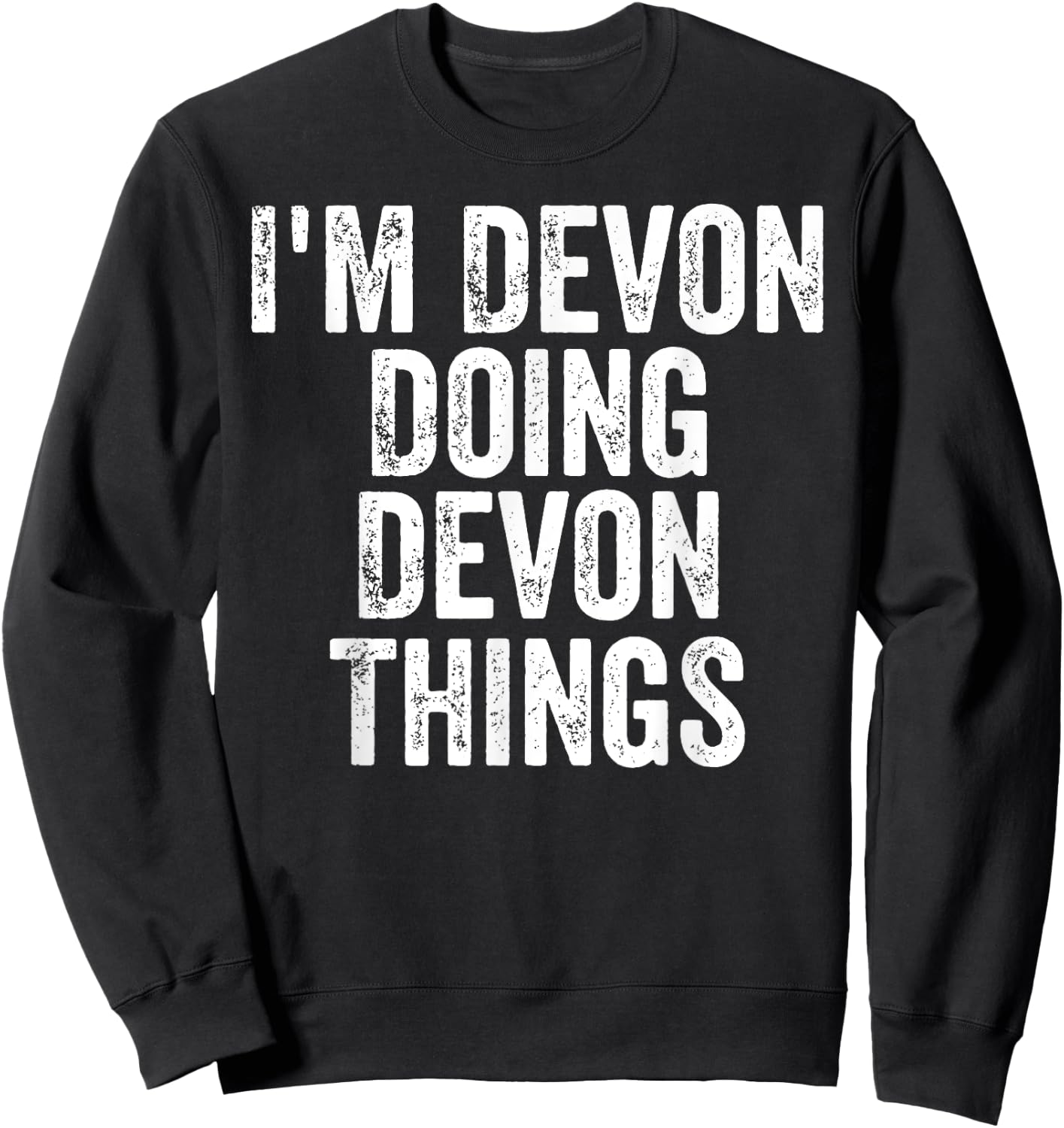 I'm Devon Doing Devon Things Shirt Personalized First Name Sweatshirt - Sweatshirt | Black