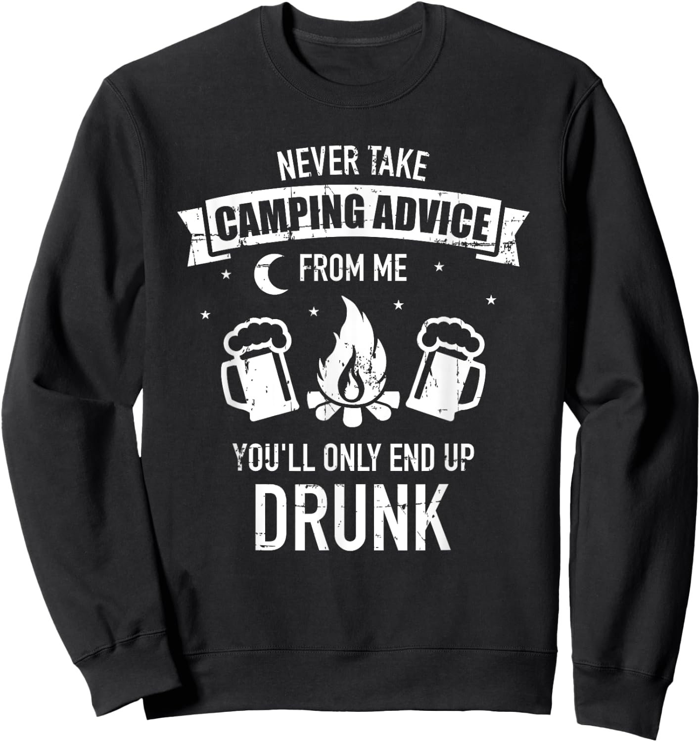 Never take camping advice from me you'll only end up drunk Sweatshirt - Sweatshirt | Black