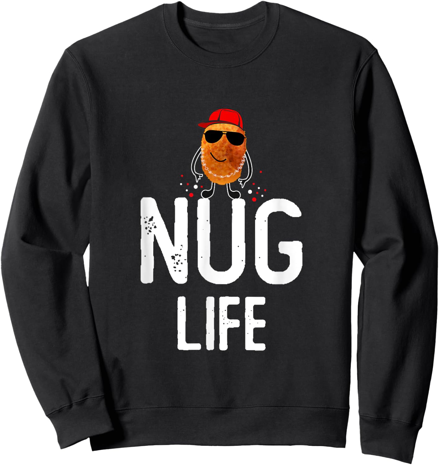 Nug Life Funny Chicken Nuggets lover Funny Sweatshirt - Sweatshirt | Black