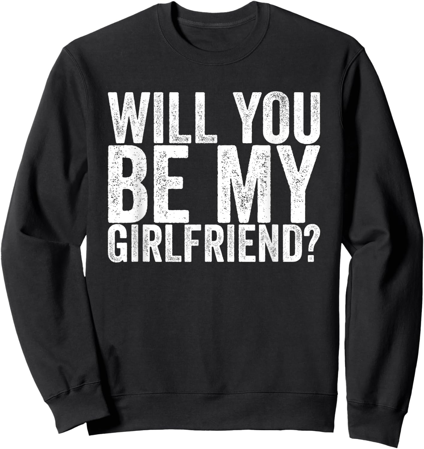 Will you be my girlfriend Sweatshirt - Sweatshirt | Black