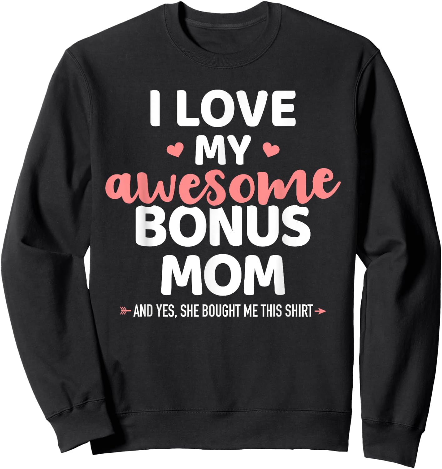 I love my awesome bonus mom for bonus son or daughter Sweatshirt - Sweatshirt | Black