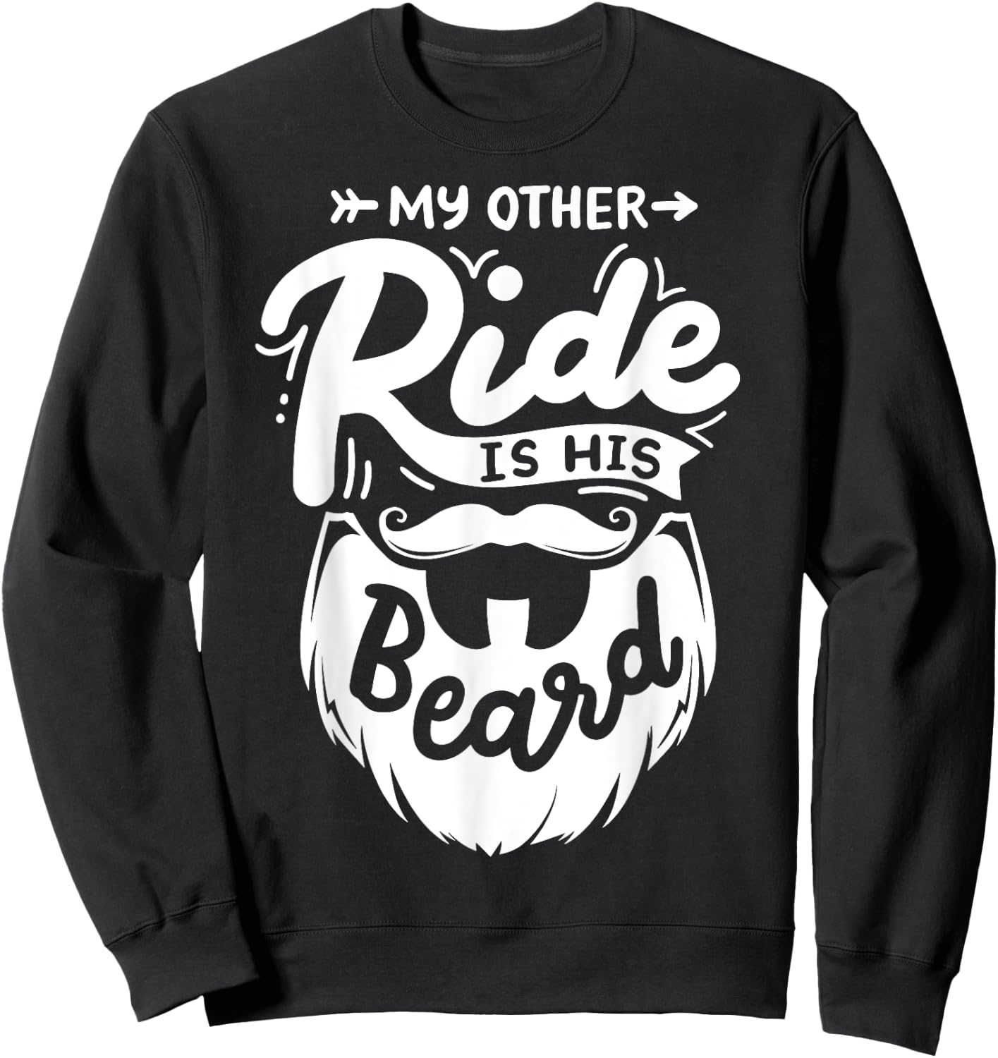 My Other Ride Is His Beard Sweatshirt - Sweatshirt | Black