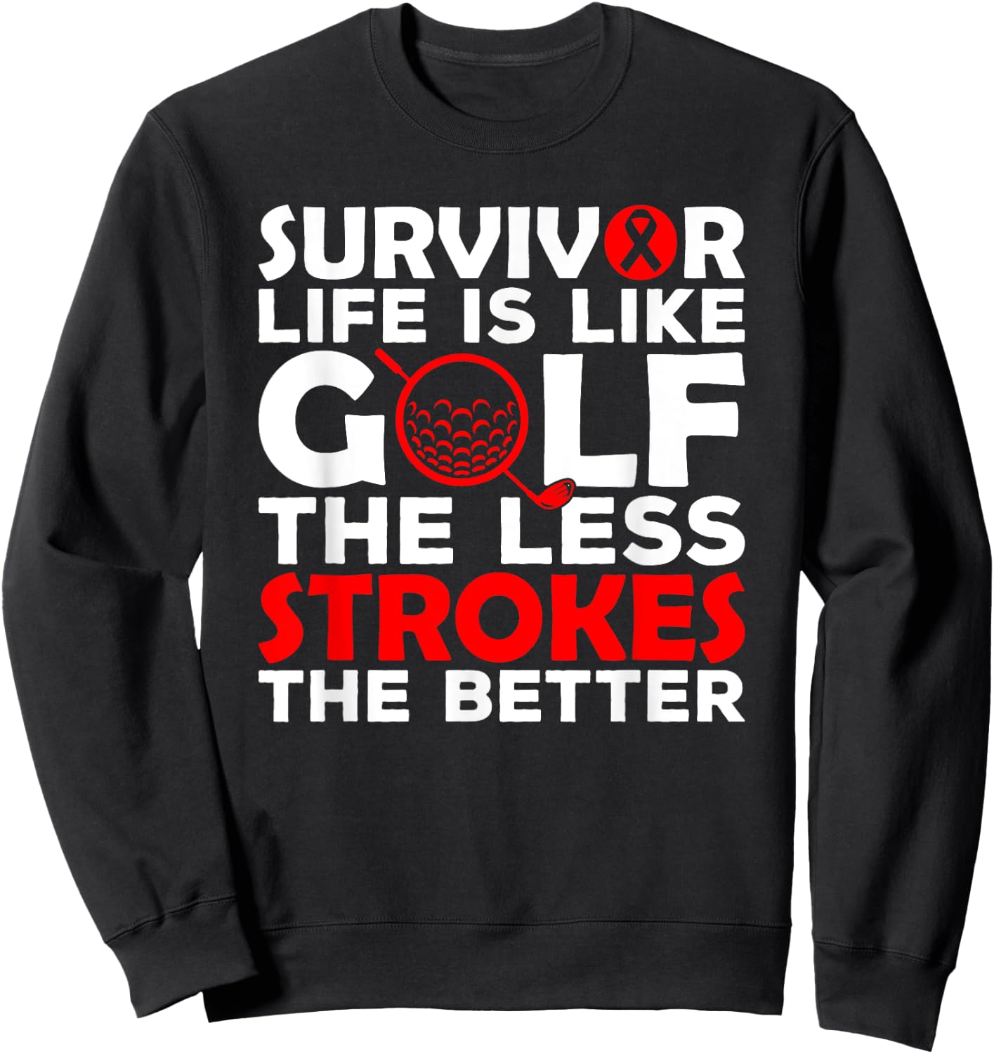 Stroke Survivor Health Unique Golf Gifts Men Women Golfers Sweatshirt - Sweatshirt | Black