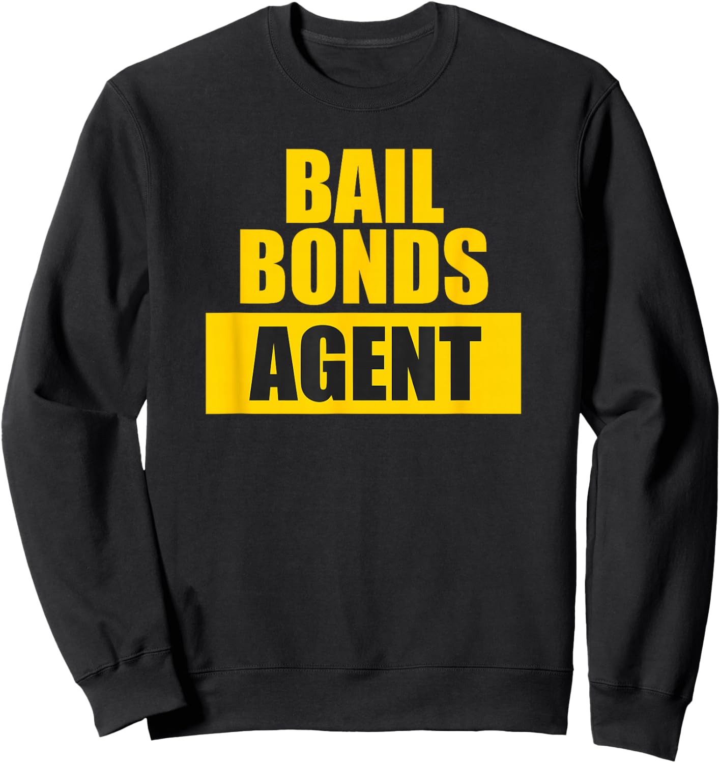 Bail Bonds Agent Sweatshirt - Sweatshirt | Black