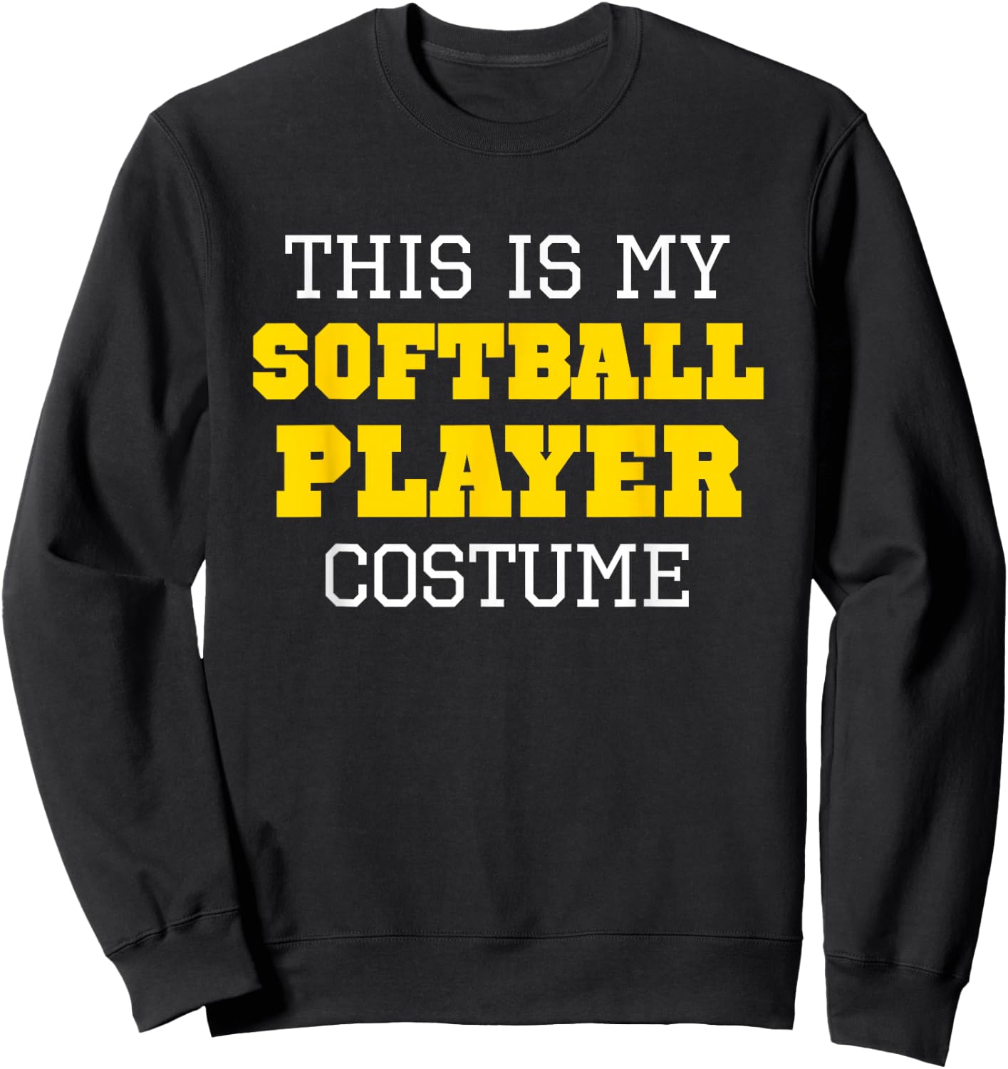 This Is My Softball Player Costume Halloween Lazy Easy Sweatshirt - Sweatshirt | Black