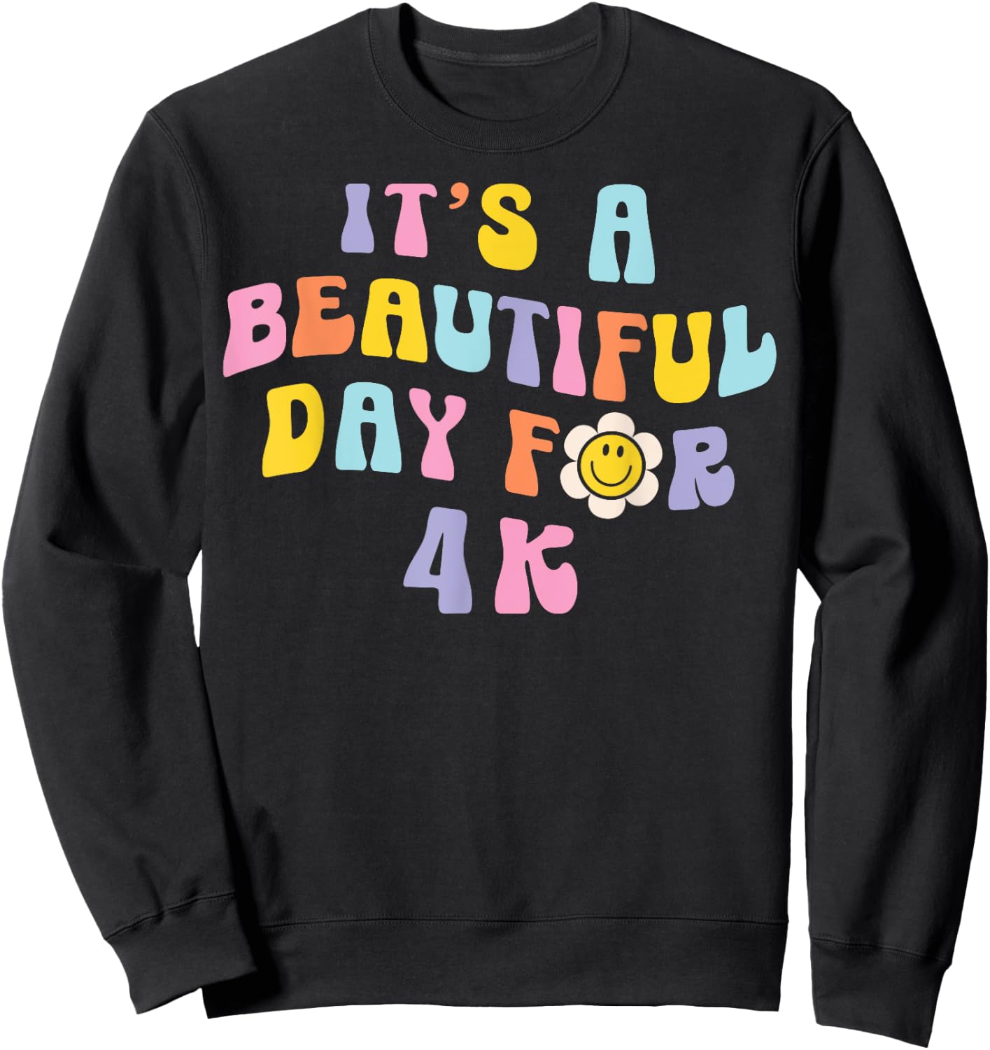 It’s a Beautiful Day for 4K Learning Retro Teacher Students Men Women Girls Kids Sweatshirt - Sweatshirt | Black